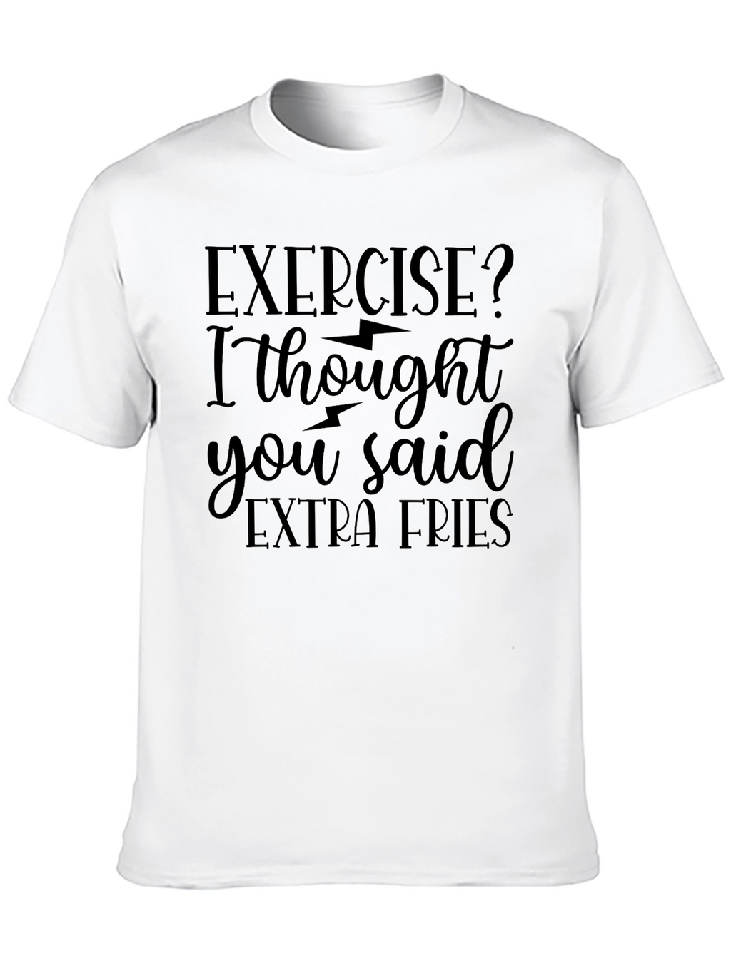 Exercise? Extra Fries! Novelty Graphic Tee