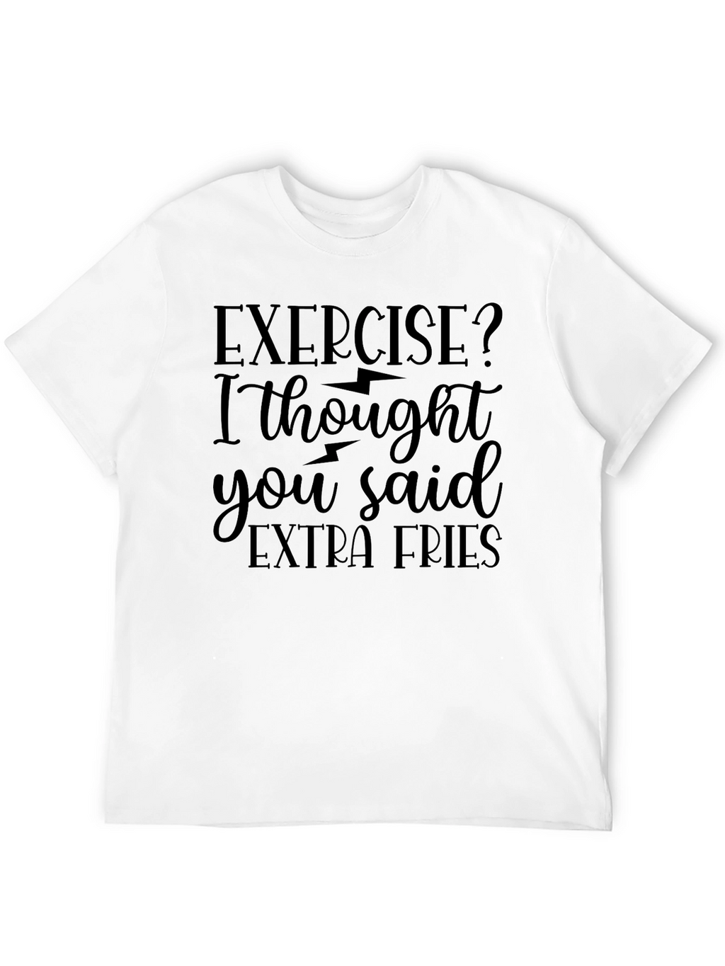 Exercise? Extra Fries! Novelty Graphic Tee