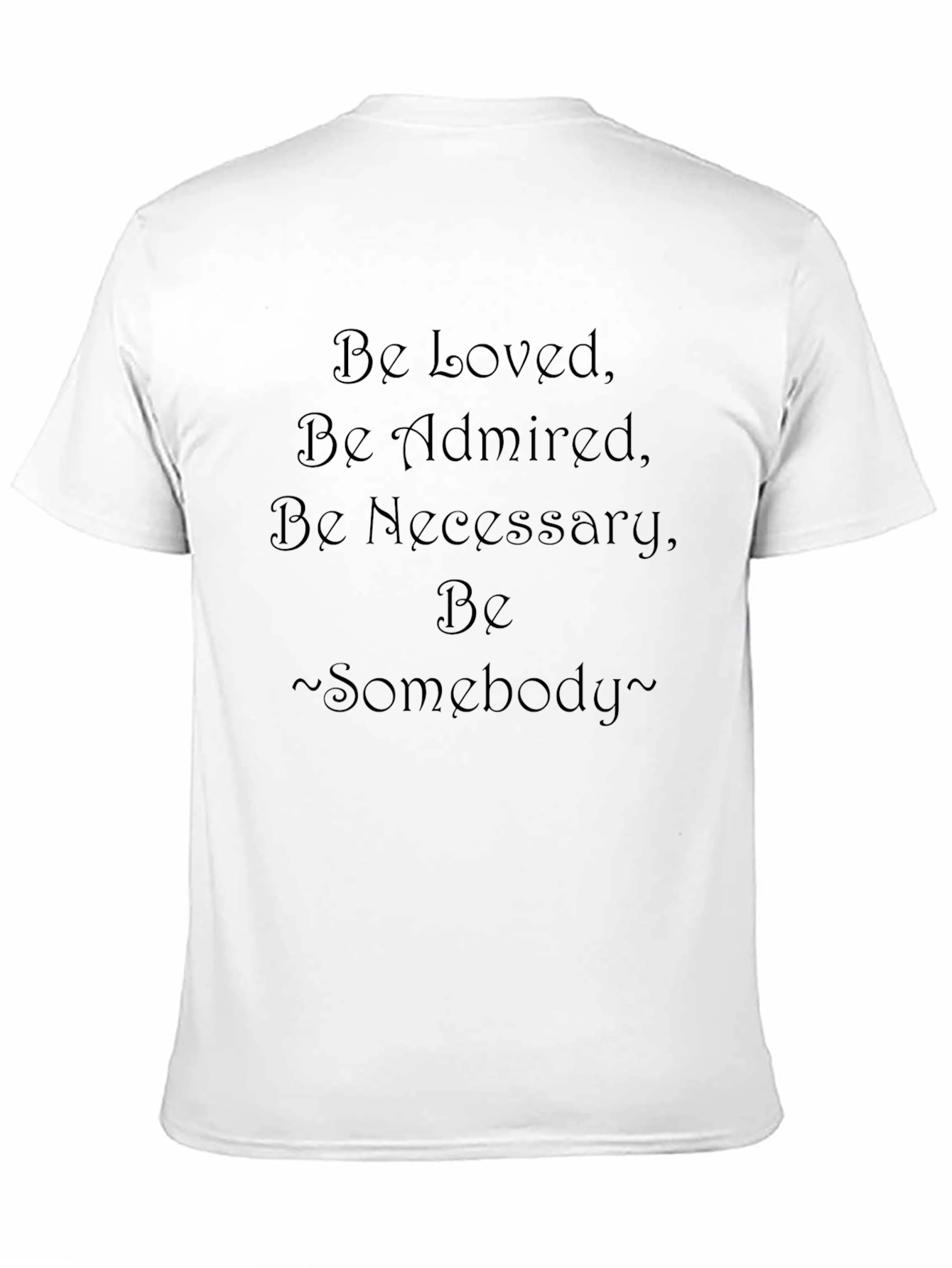 Be Loved Statement T-Shirt - Inspirational Graphic Tee