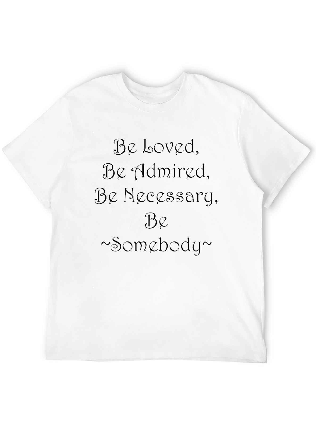 Be Loved Statement T-Shirt - Inspirational Graphic Tee