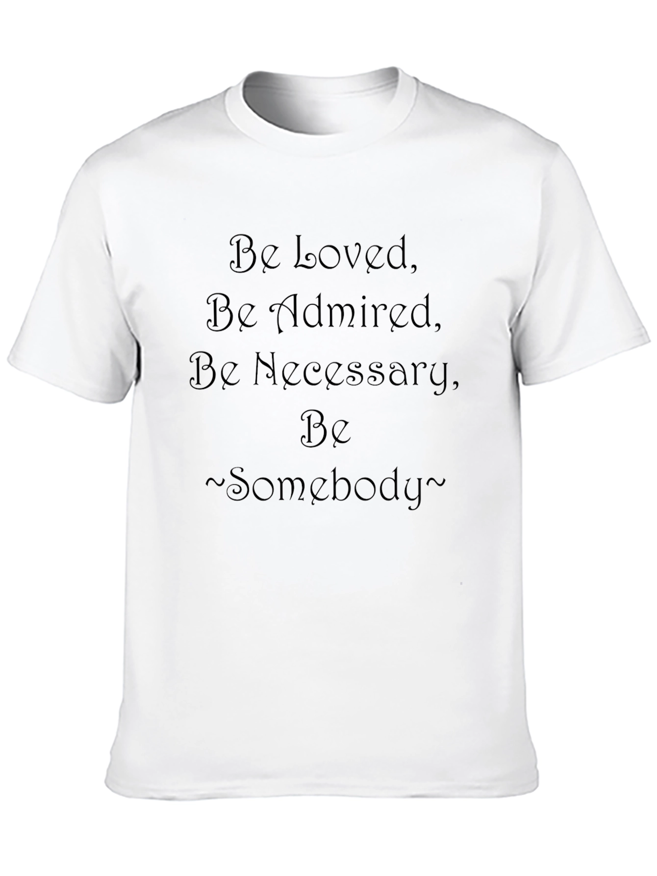 Be Loved Statement T-Shirt - Inspirational Graphic Tee