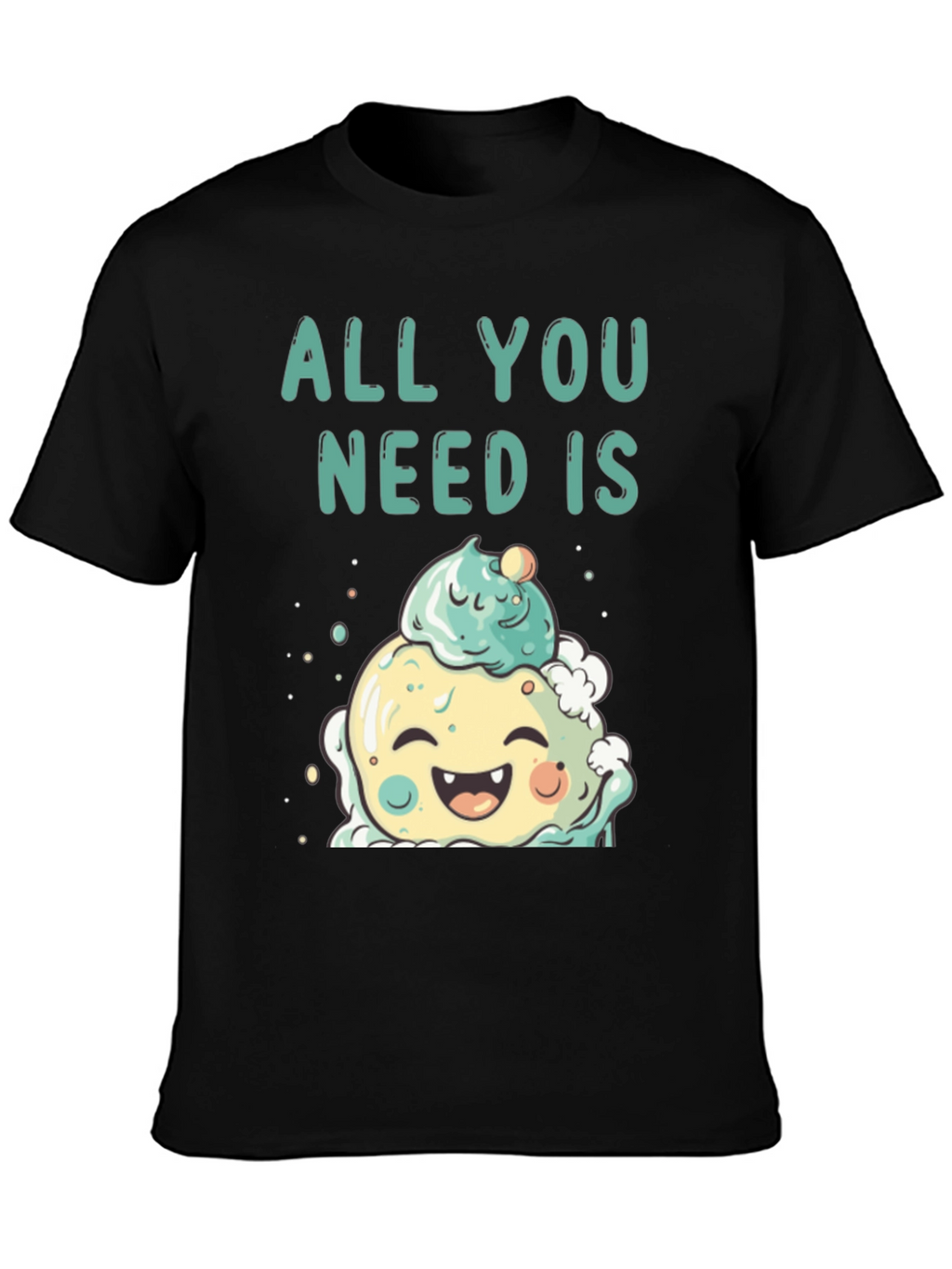 All You Need Is Cute Ice Cream T-Shirt