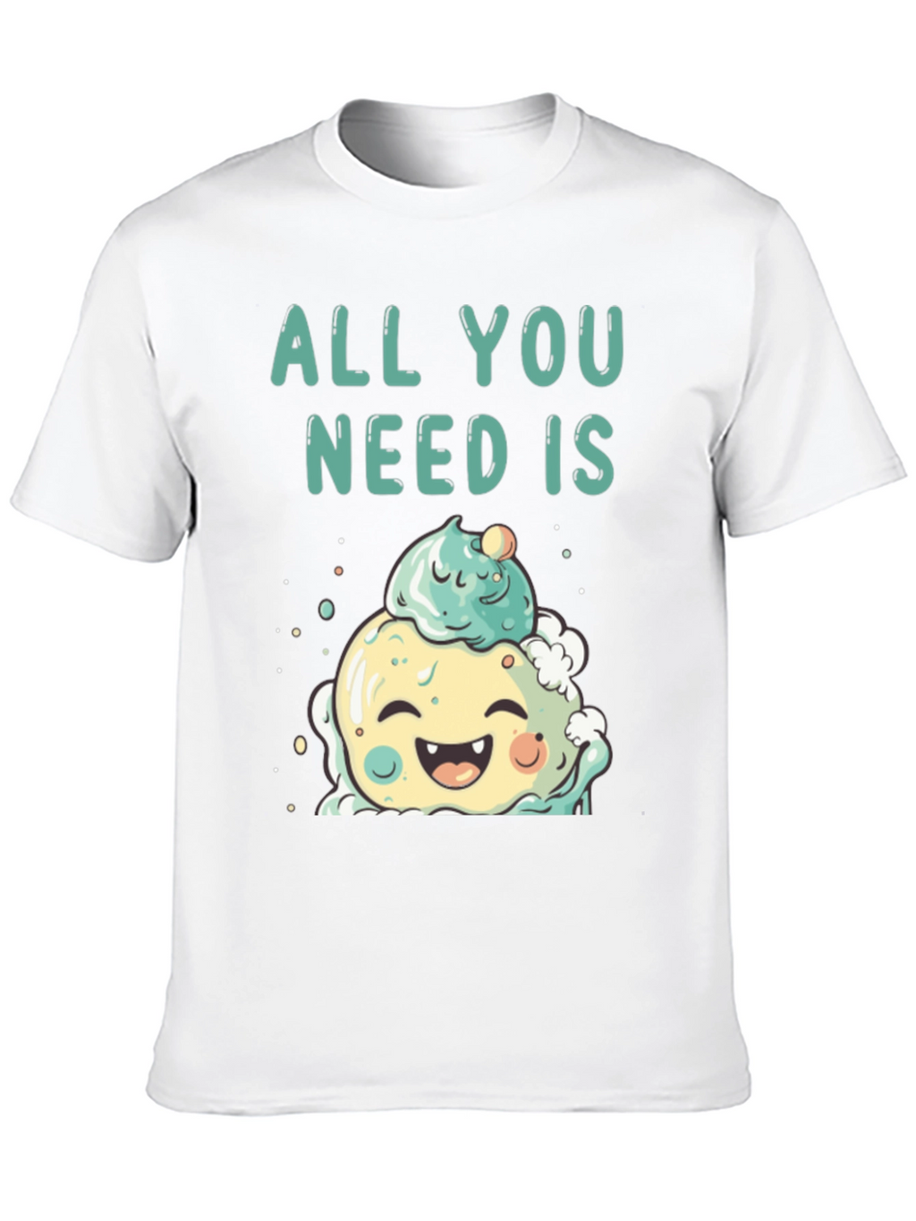 All You Need Is Cute Ice Cream T-Shirt