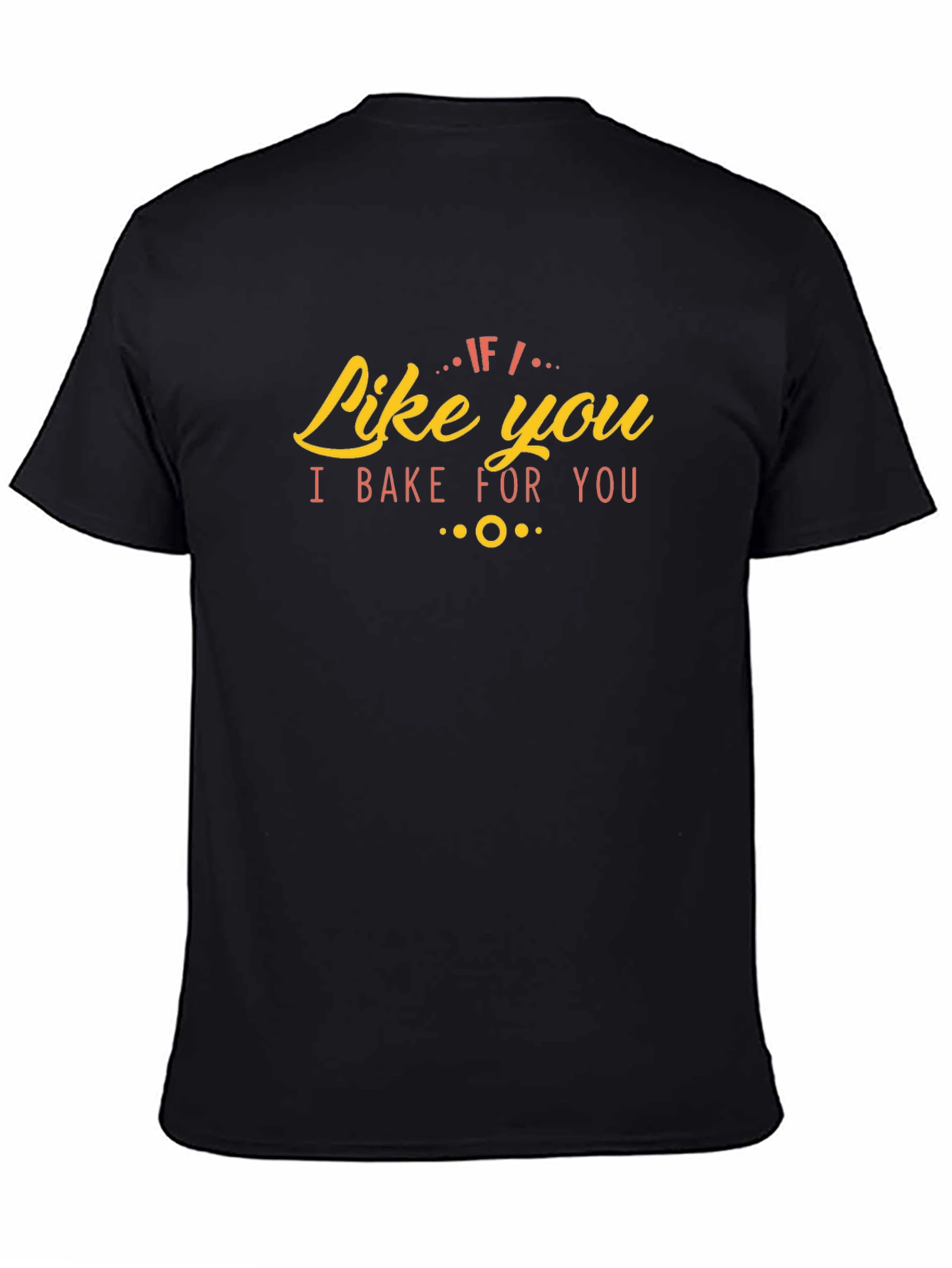 Like You I Bake For You Graphic Tee