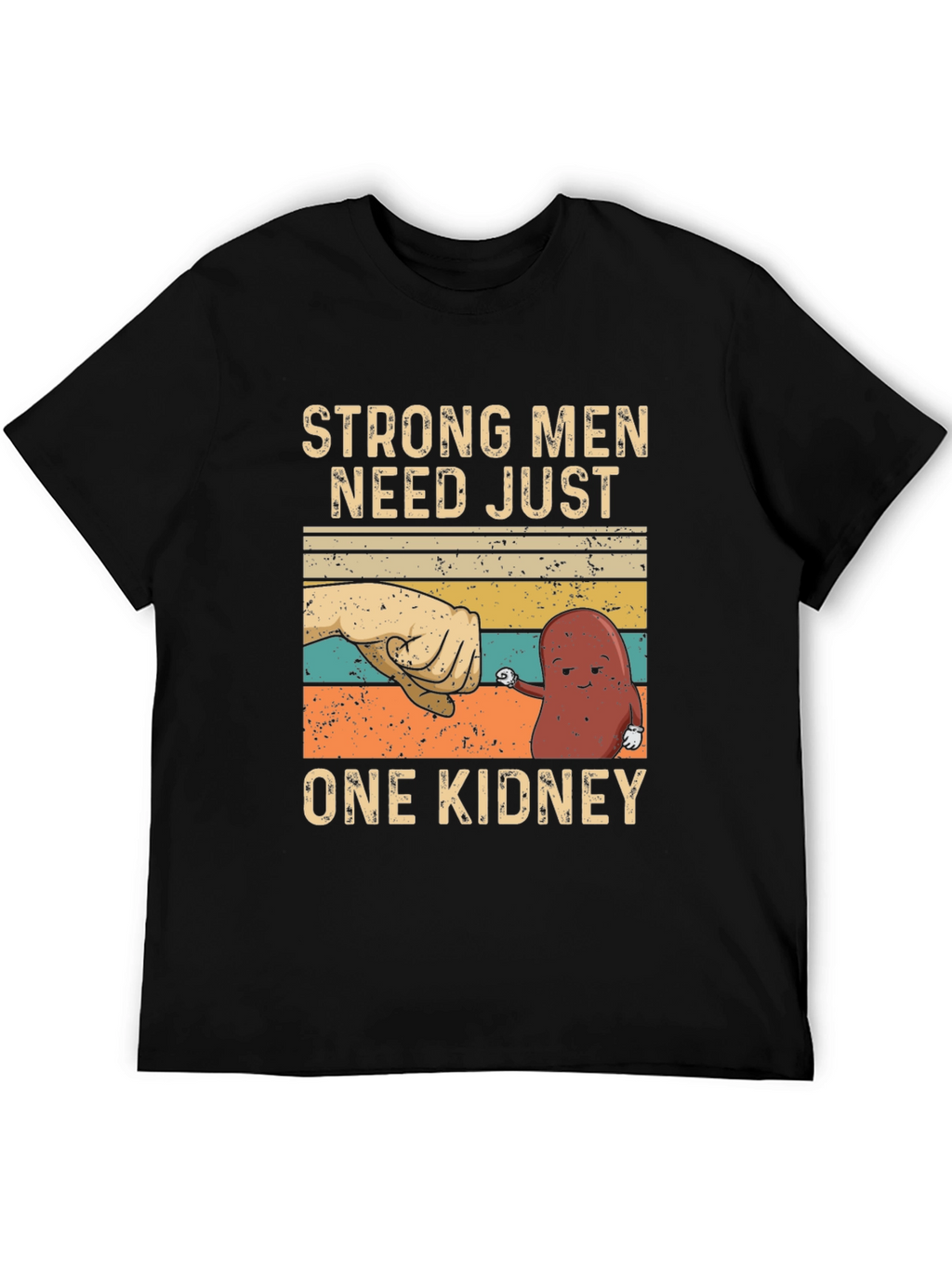 Strong Men Need Just One Kidney Graphic Tee