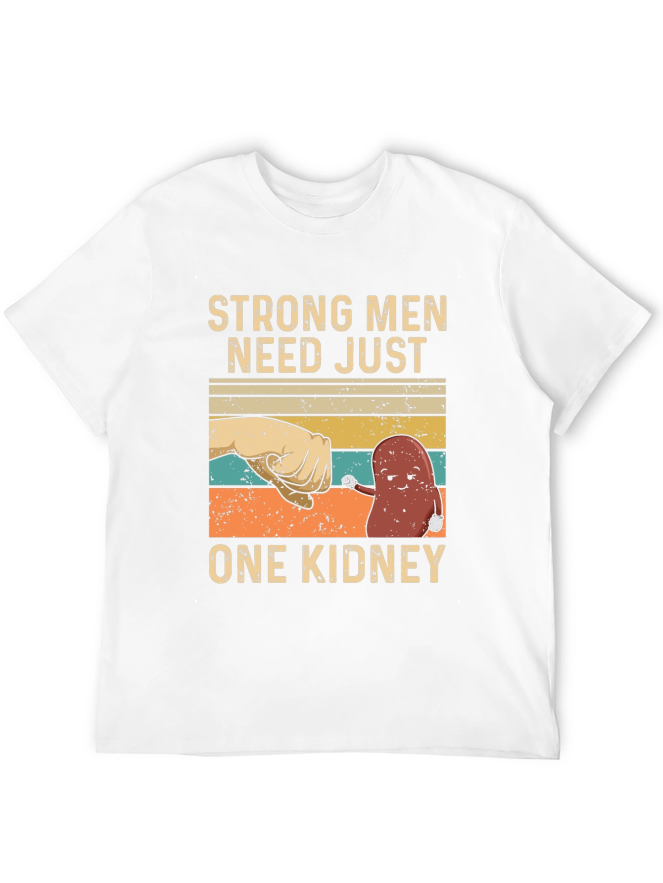 Strong Men Need Just One Kidney Graphic Tee