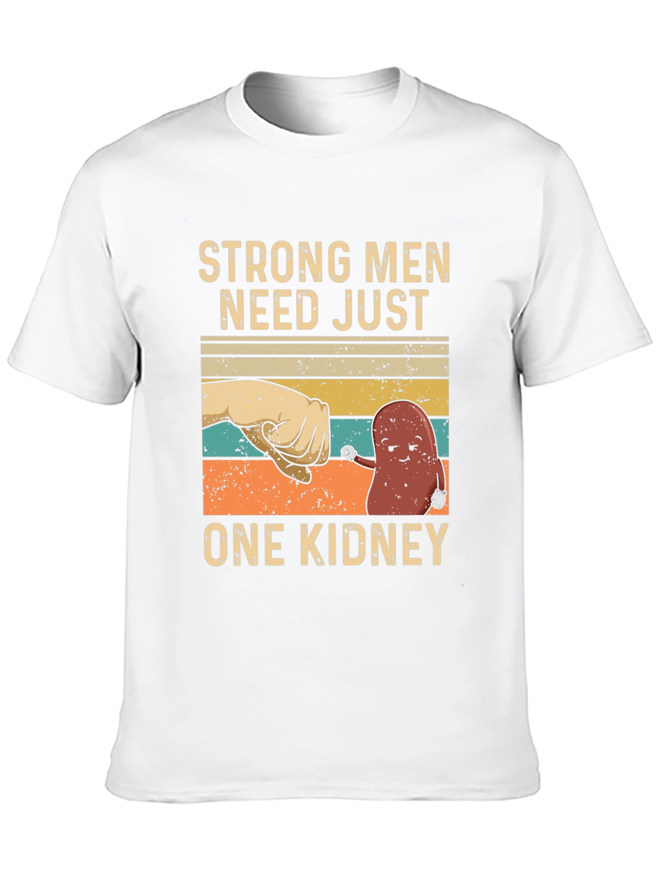 Strong Men Need Just One Kidney Graphic Tee