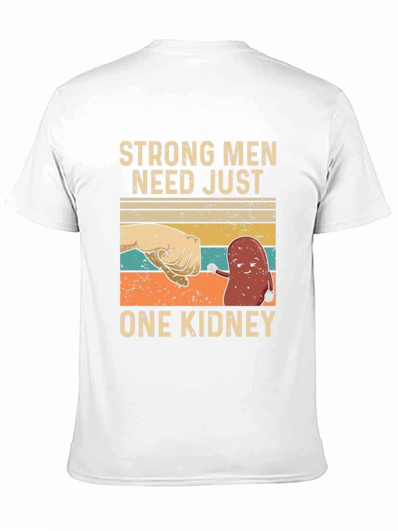 Strong Men Need Just One Kidney Graphic Tee