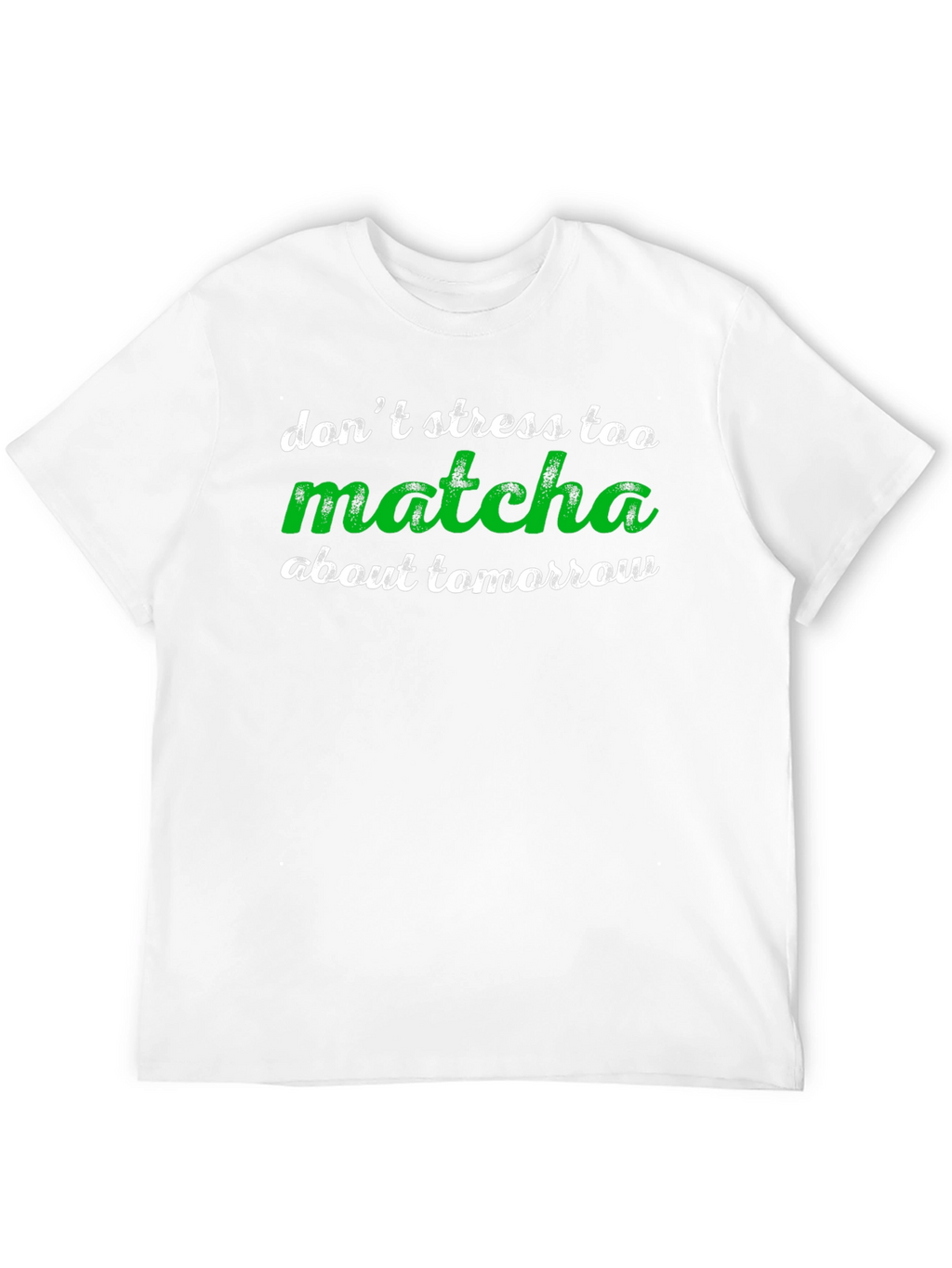 Dont Stress Too Matcha T-Shirt
