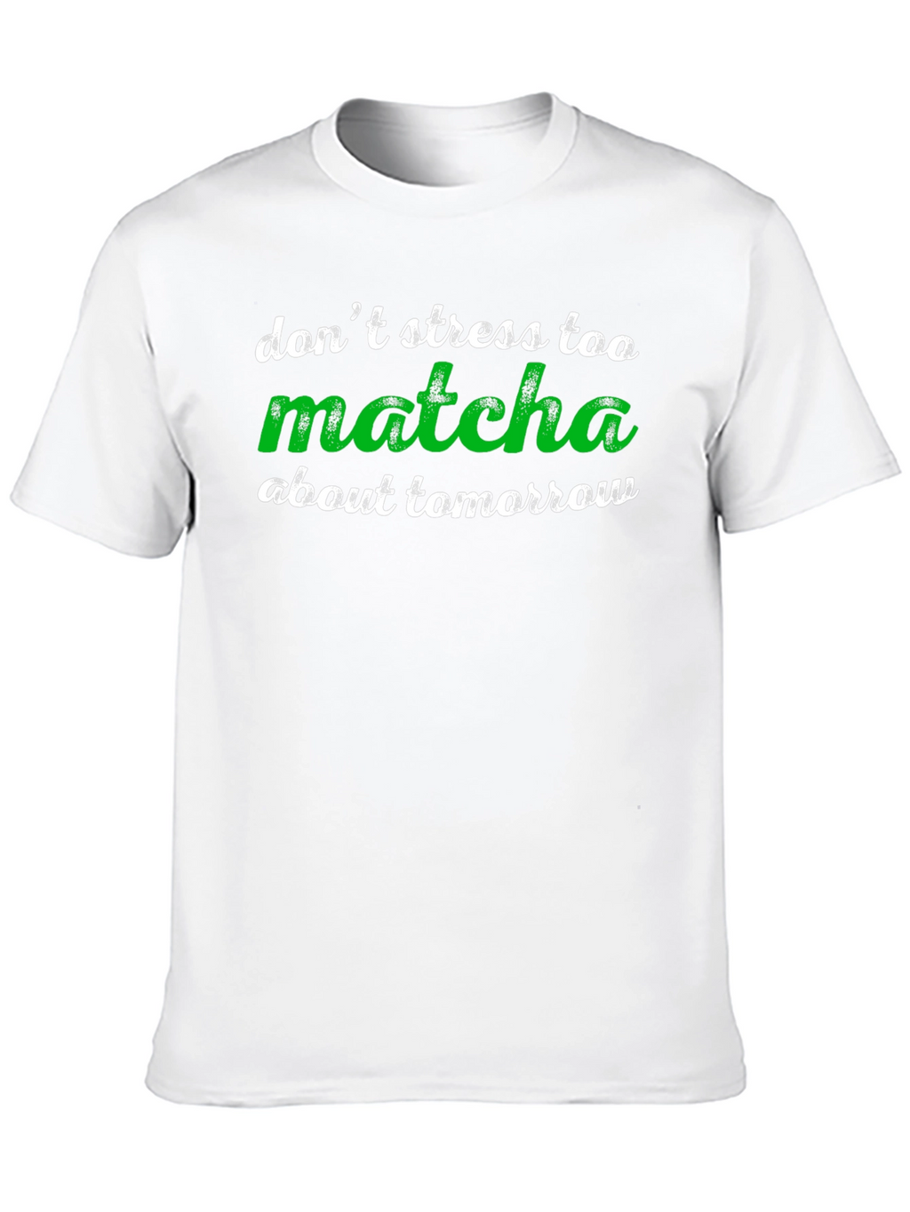 Dont Stress Too Matcha T-Shirt