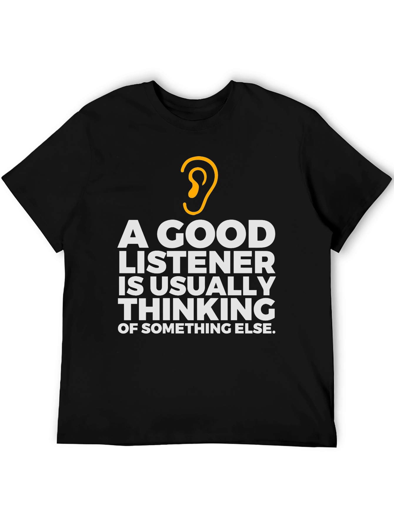 A Good Listener Funny T-Shirt