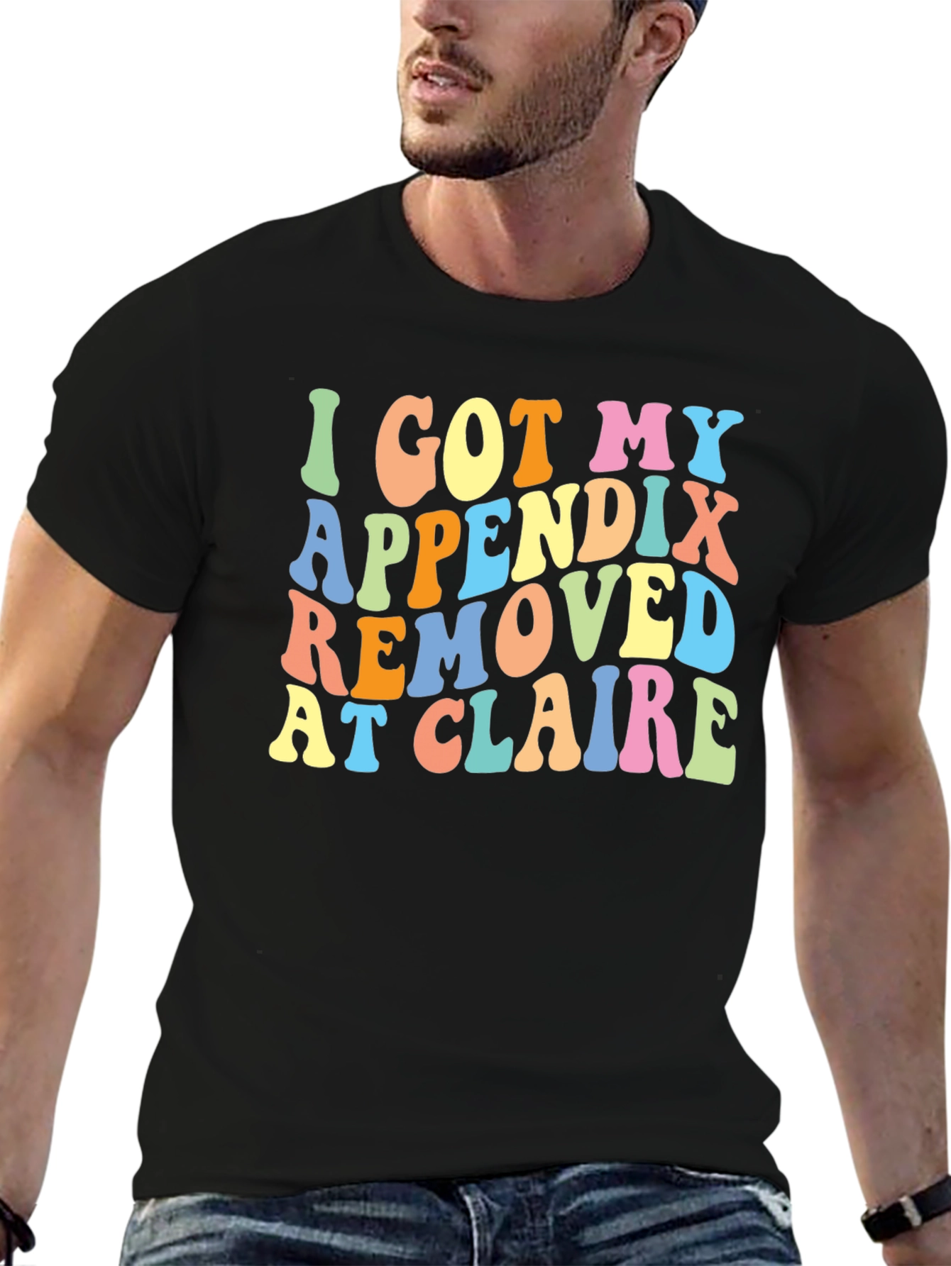I Got My Appendix Removed at Claire T-Shirt