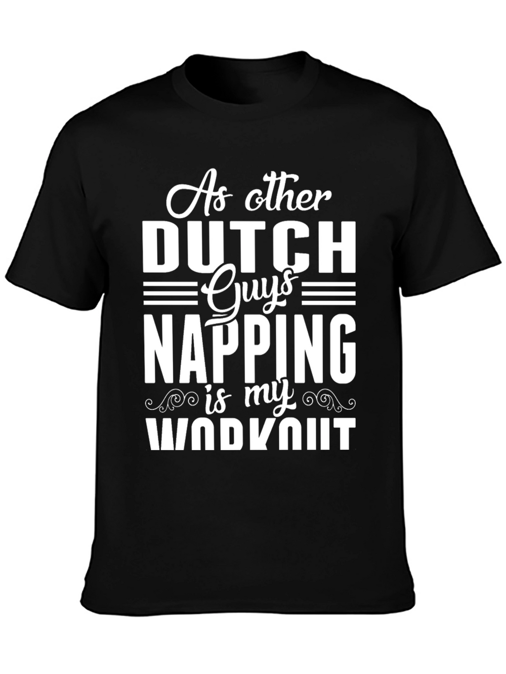 Funny Dutch Napping Workout T-Shirt