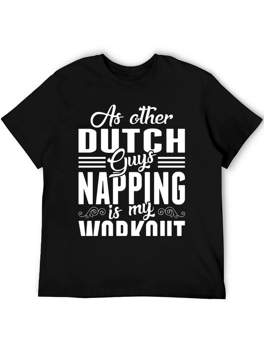 Funny Dutch Napping Workout T-Shirt