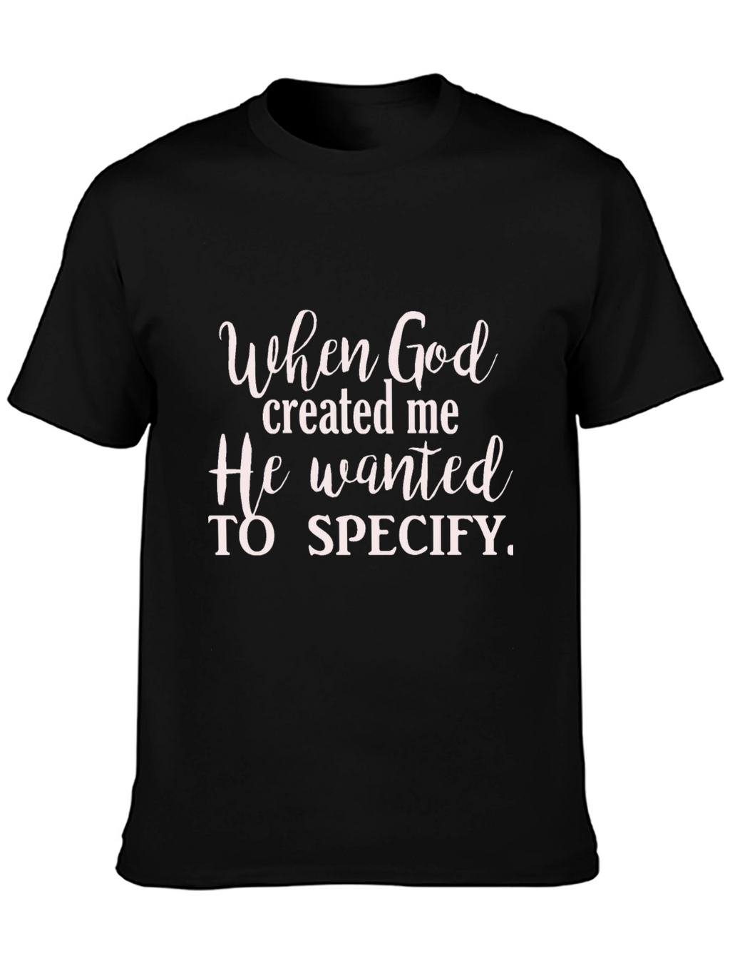 When God Created Me Graphic T-Shirt