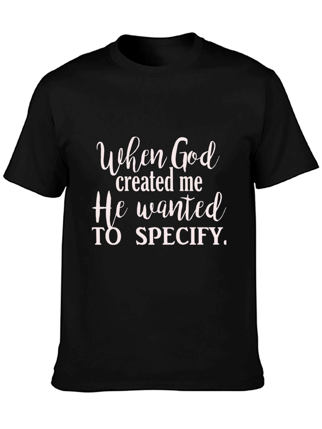 When God Created Me Graphic T-Shirt