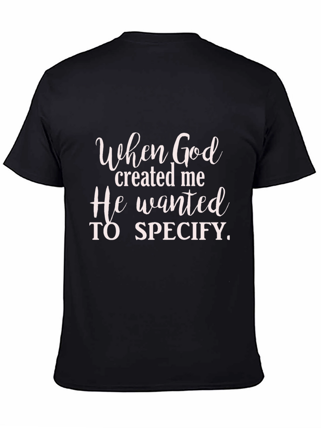 When God Created Me Graphic T-Shirt