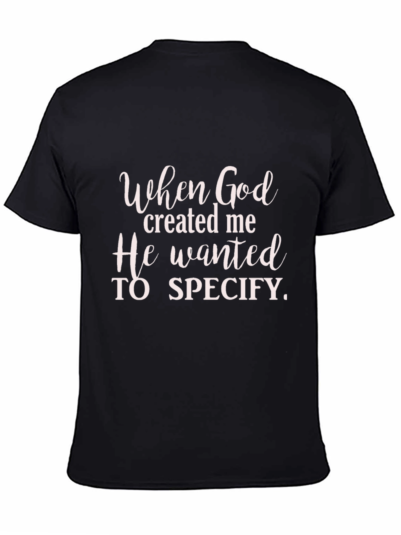 When God Created Me Graphic T-Shirt