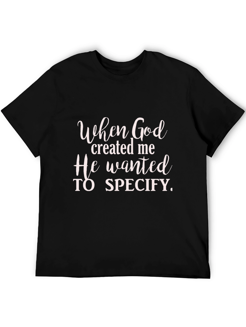 When God Created Me Graphic T-Shirt