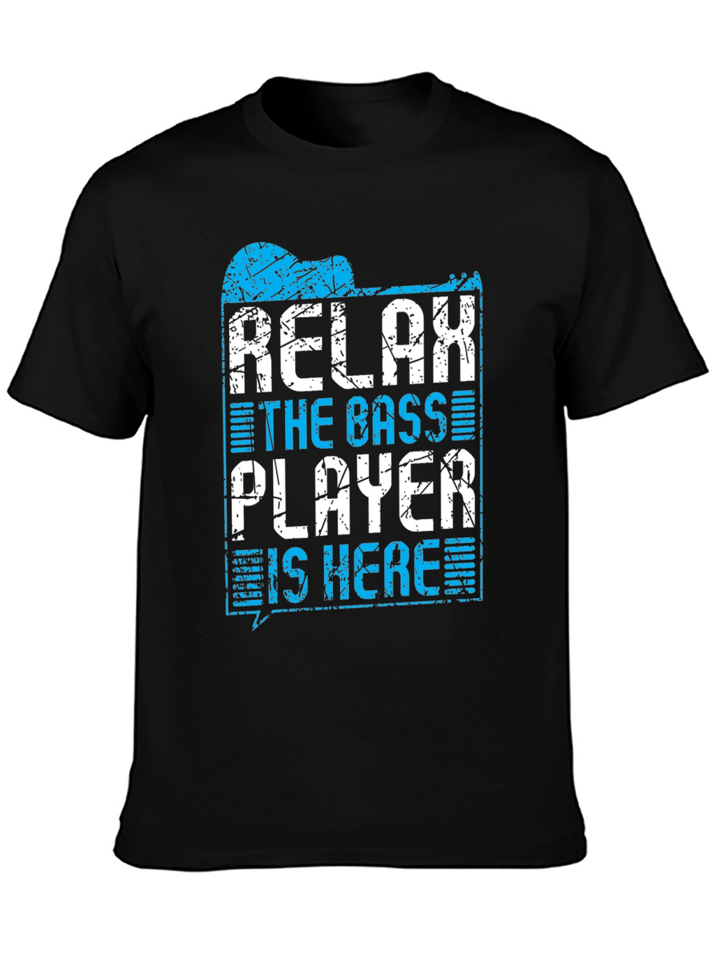 Relax The Bass Player Is Here T-Shirt