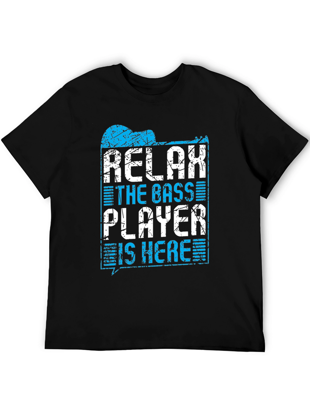 Relax The Bass Player Is Here T-Shirt