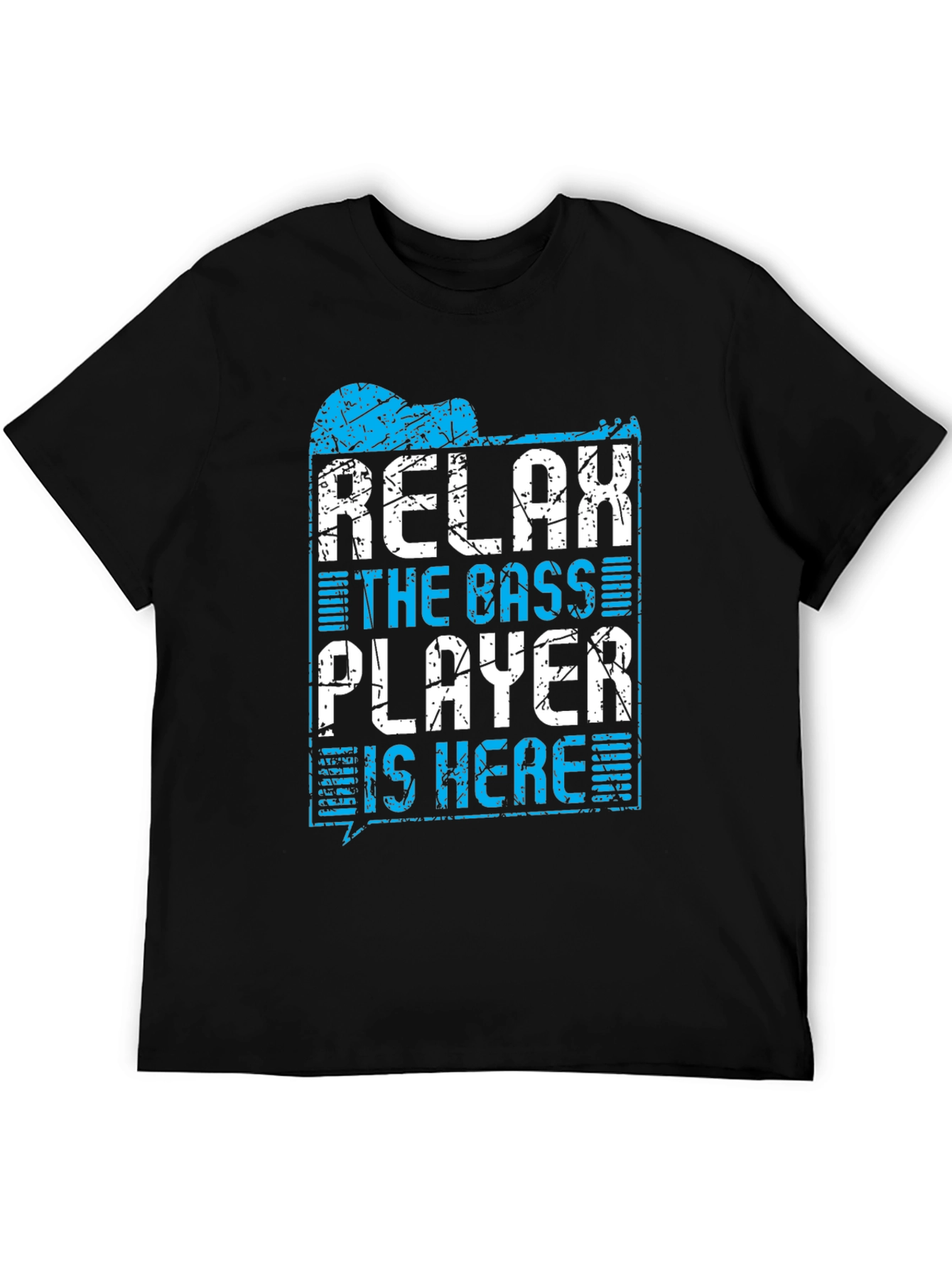 Relax The Bass Player Is Here T-Shirt
