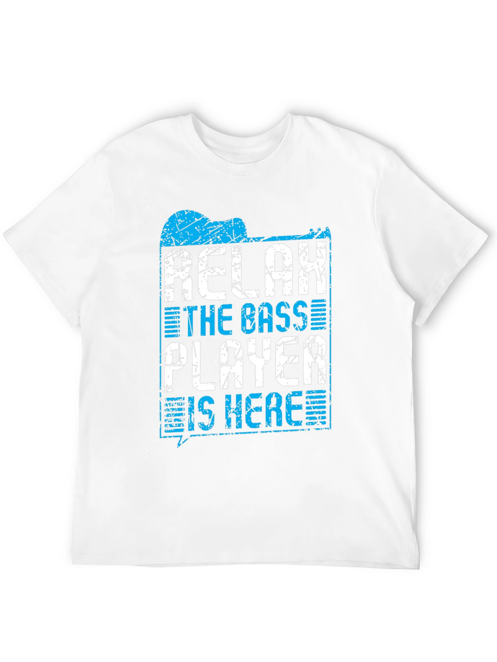 Relax The Bass Player Is Here T-Shirt