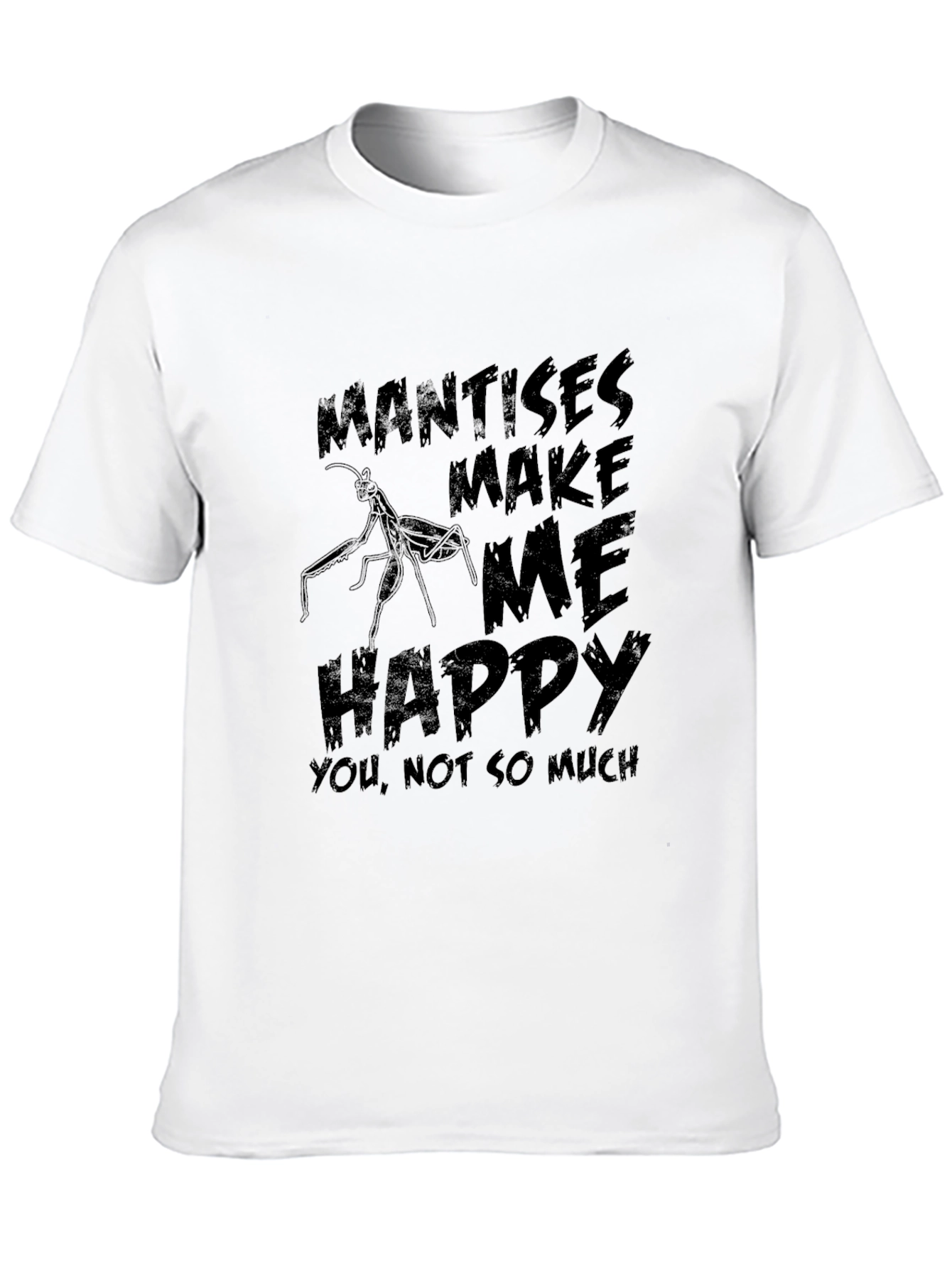 Mantises Make Me Happy Graphic T-Shirt