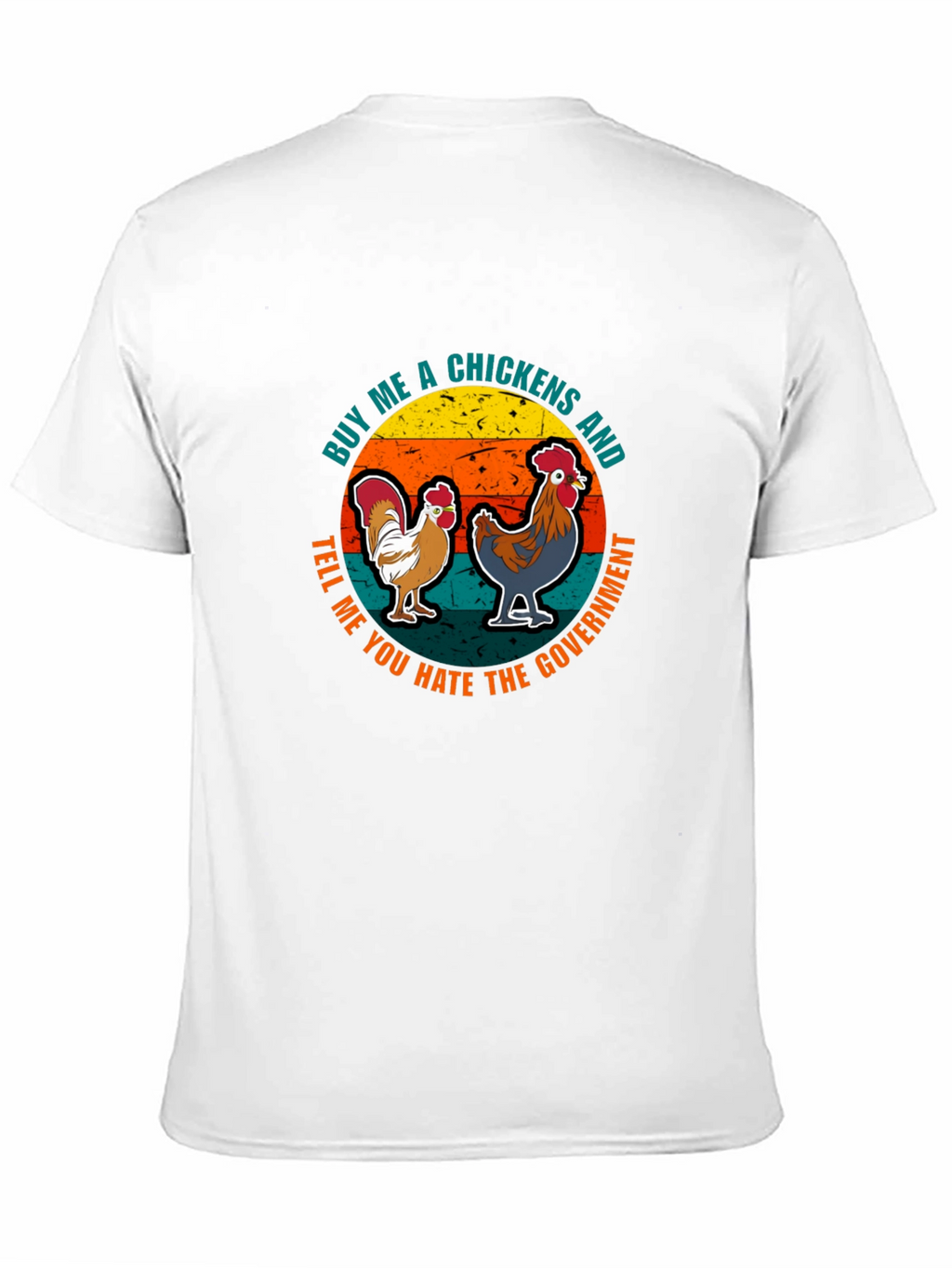 Chicken Lover Tee - Buy Me Chickens Hate Government