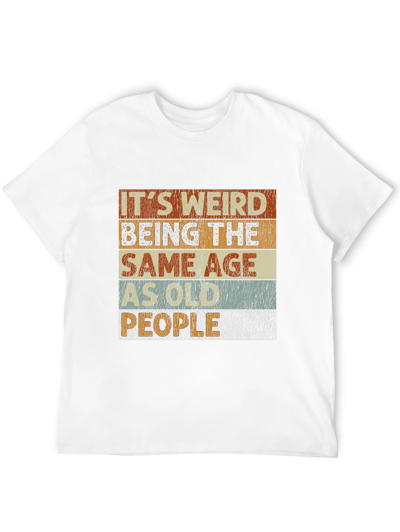 Its Weird Being the Same Age People T-Shirt
