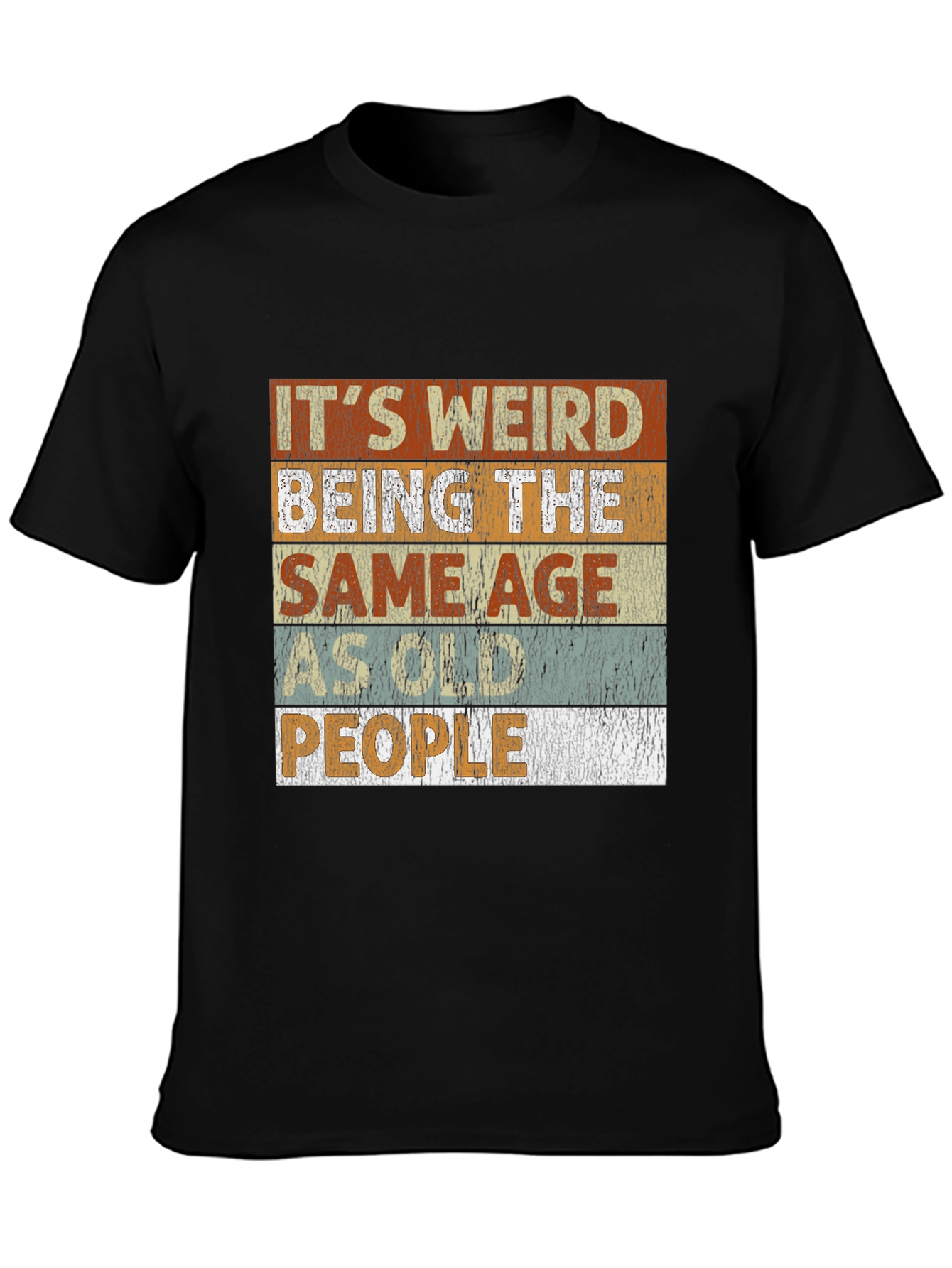 Its Weird Being the Same Age People T-Shirt
