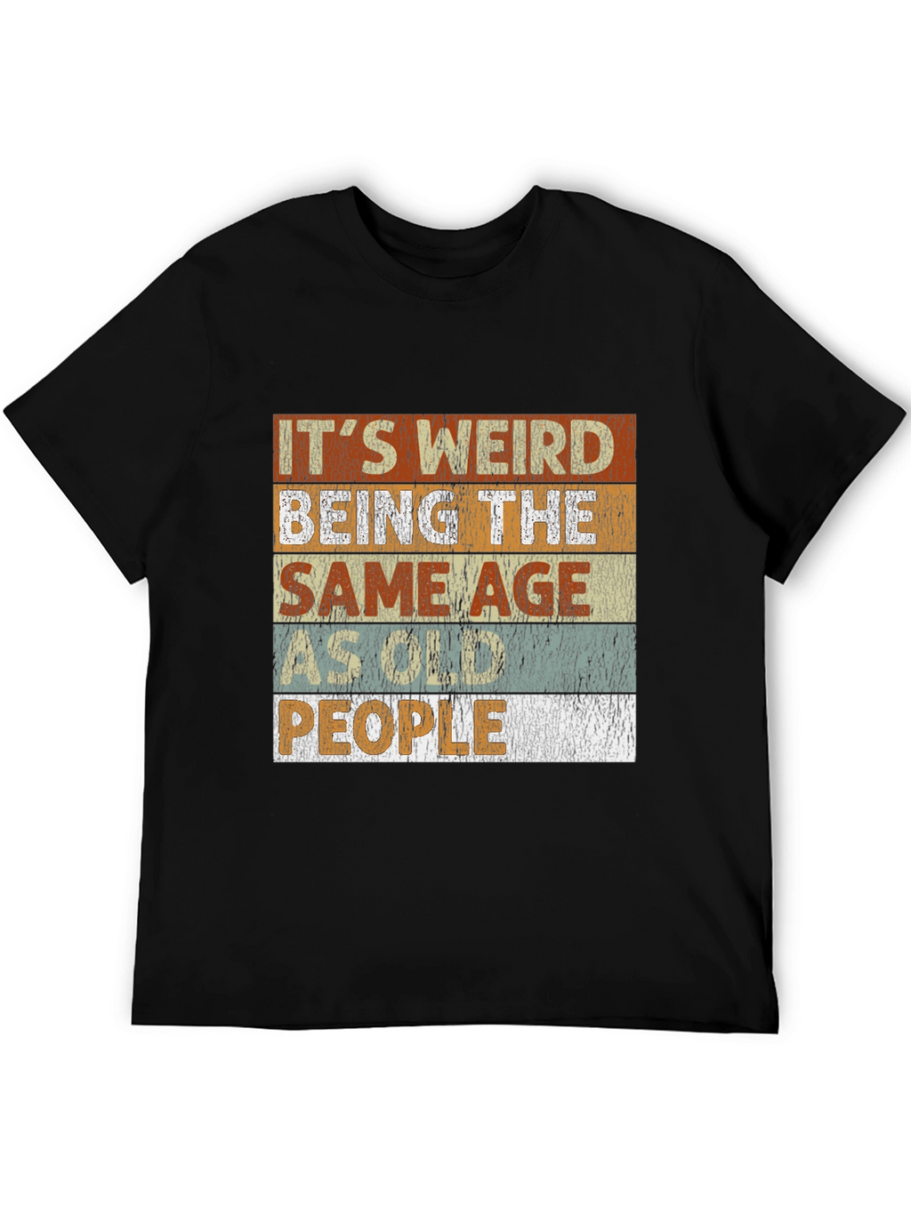 Its Weird Being the Same Age People T-Shirt