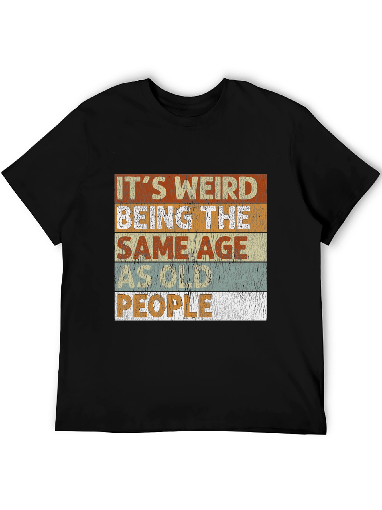 Its Weird Being the Same Age People T-Shirt