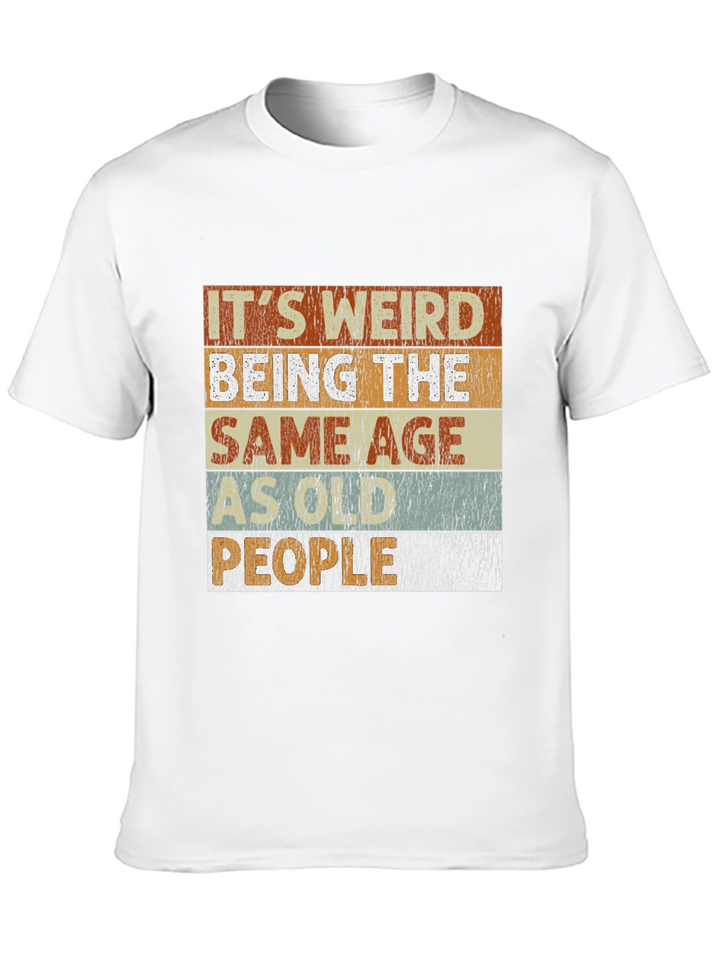Its Weird Being the Same Age People T-Shirt