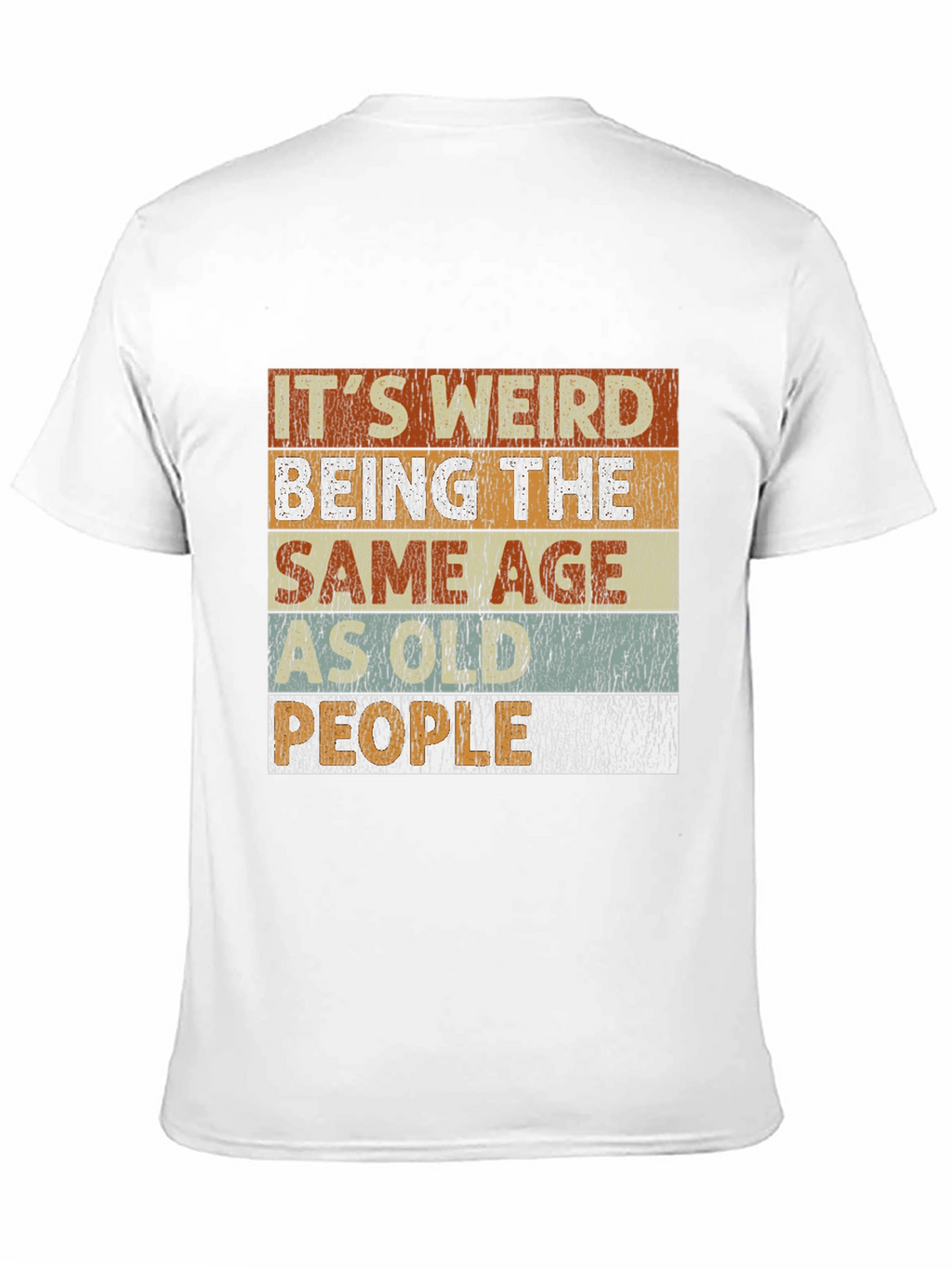 Its Weird Being the Same Age People T-Shirt