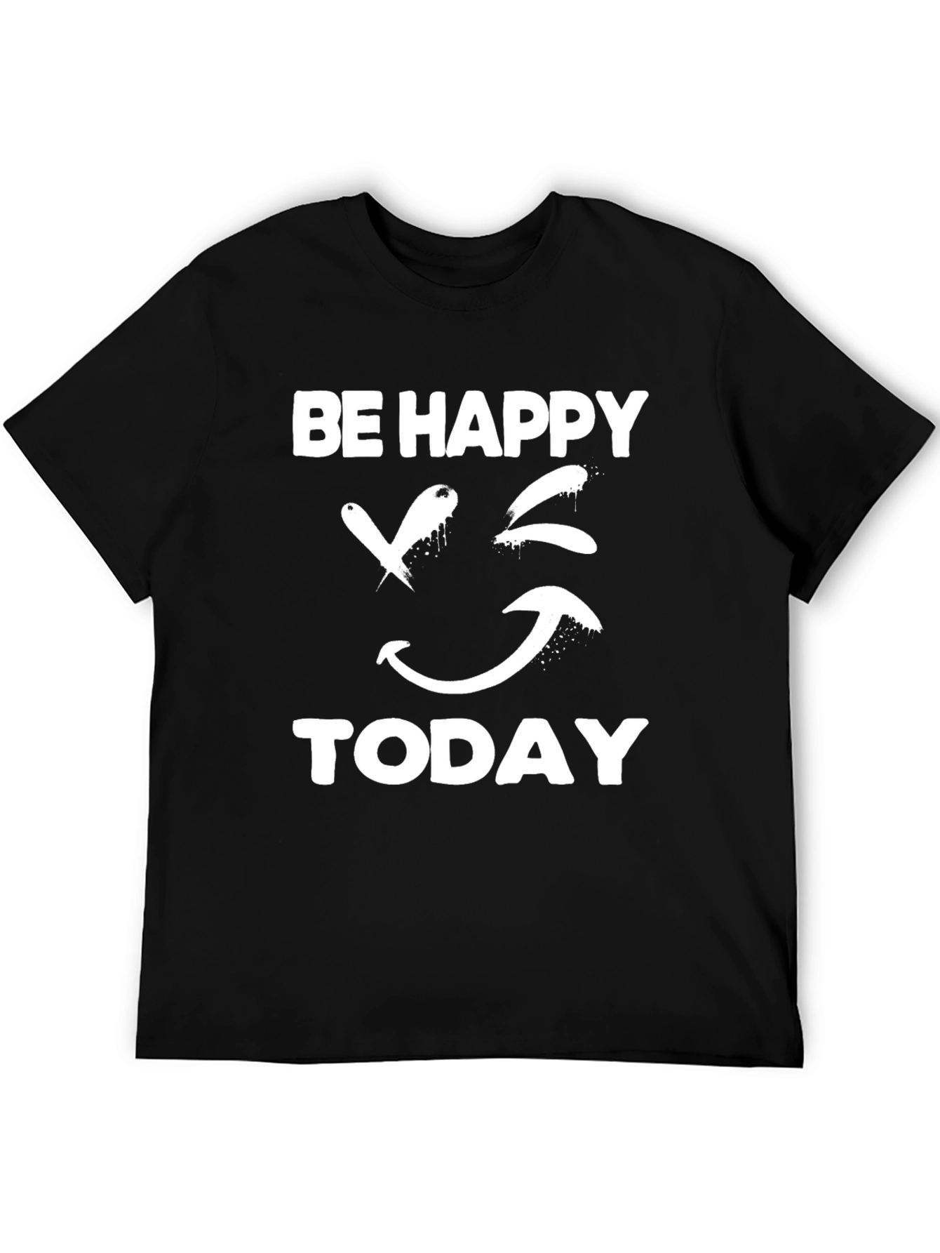 Be Happy Today Graphic T-Shirt