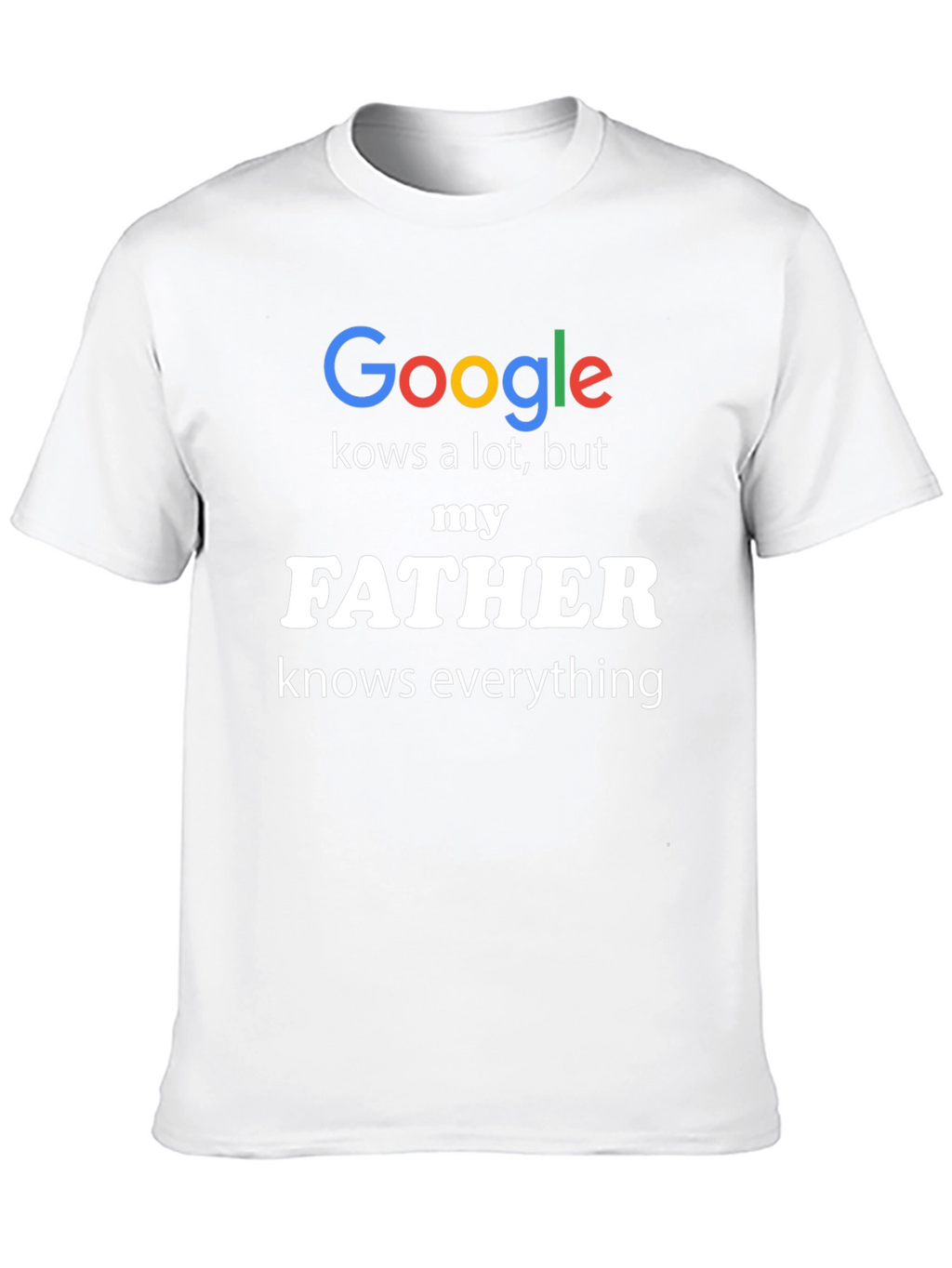Funny Fathers Day Google Knows A Lot T-Shirt