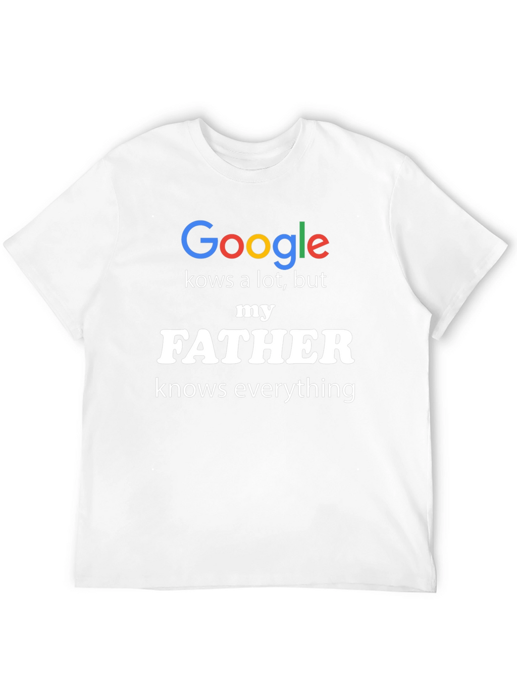 Funny Fathers Day Google Knows A Lot T-Shirt