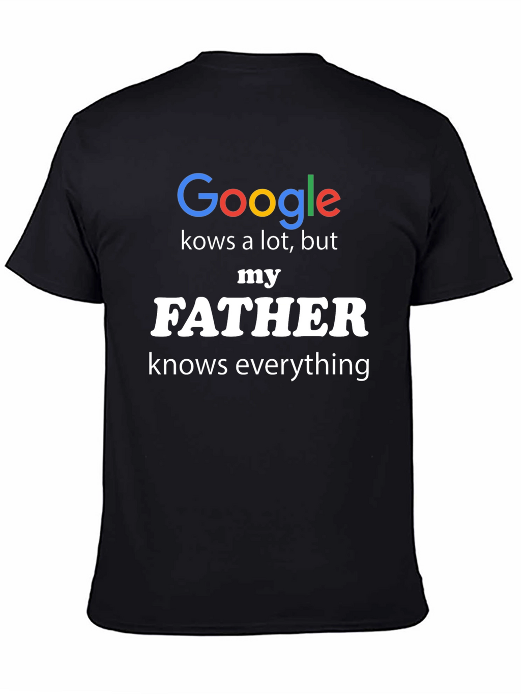 Funny Fathers Day Google Knows A Lot T-Shirt