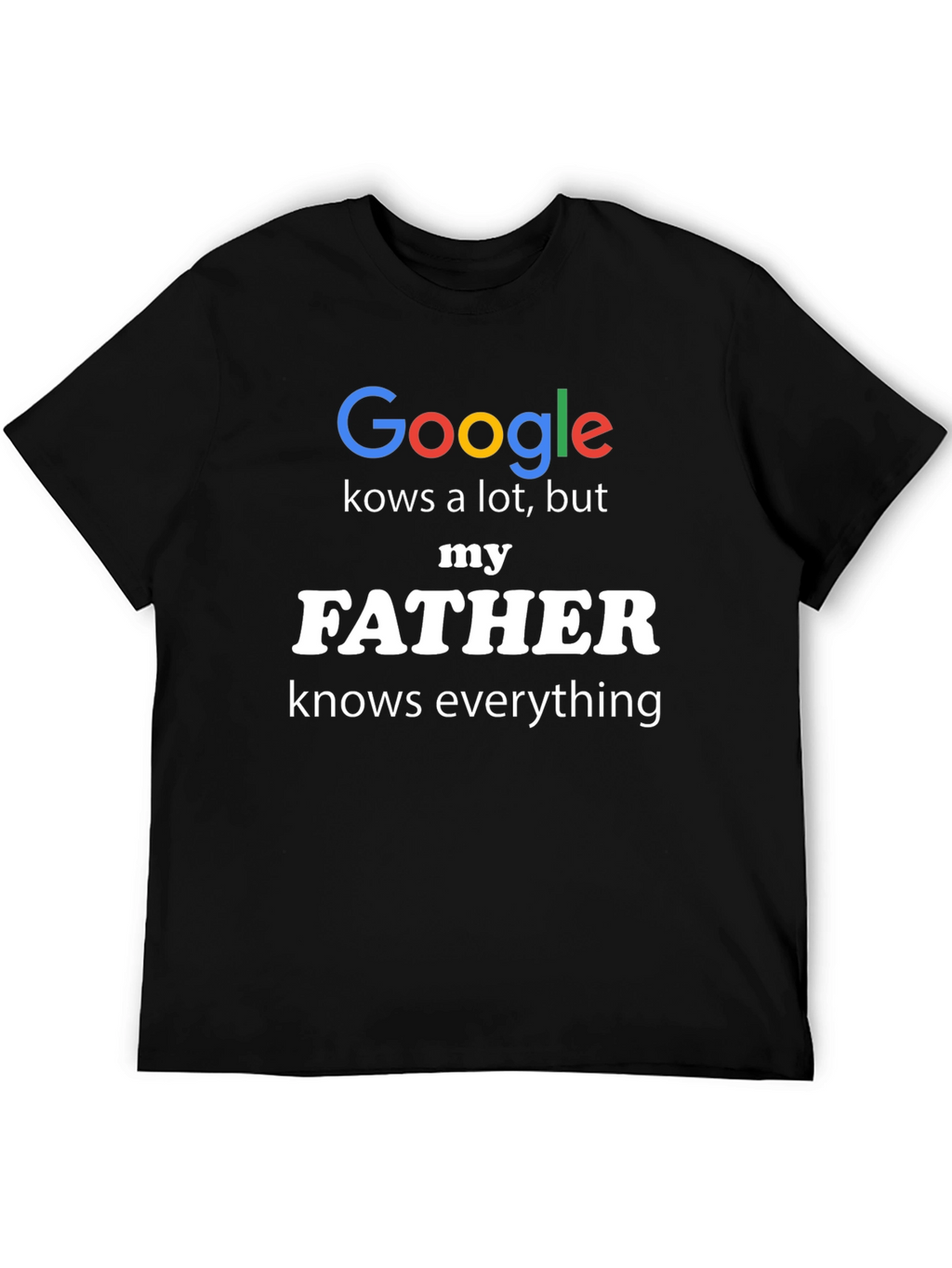 Funny Fathers Day Google Knows A Lot T-Shirt