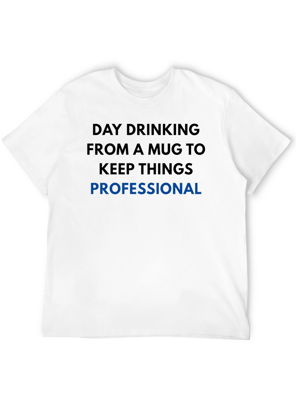 Day Drinking Professional T-Shirt