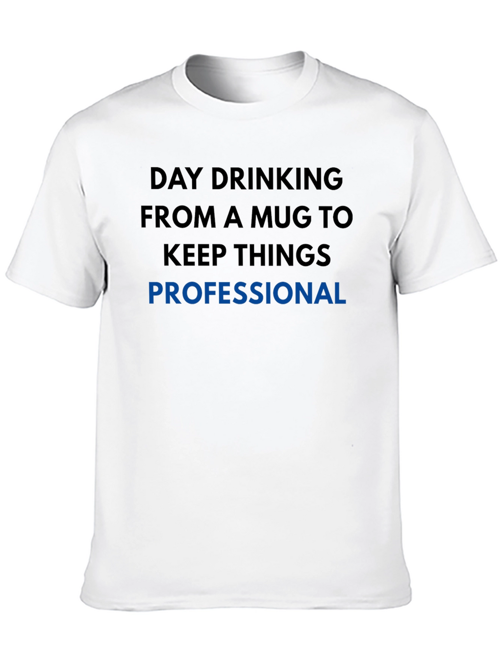 Day Drinking Professional T-Shirt