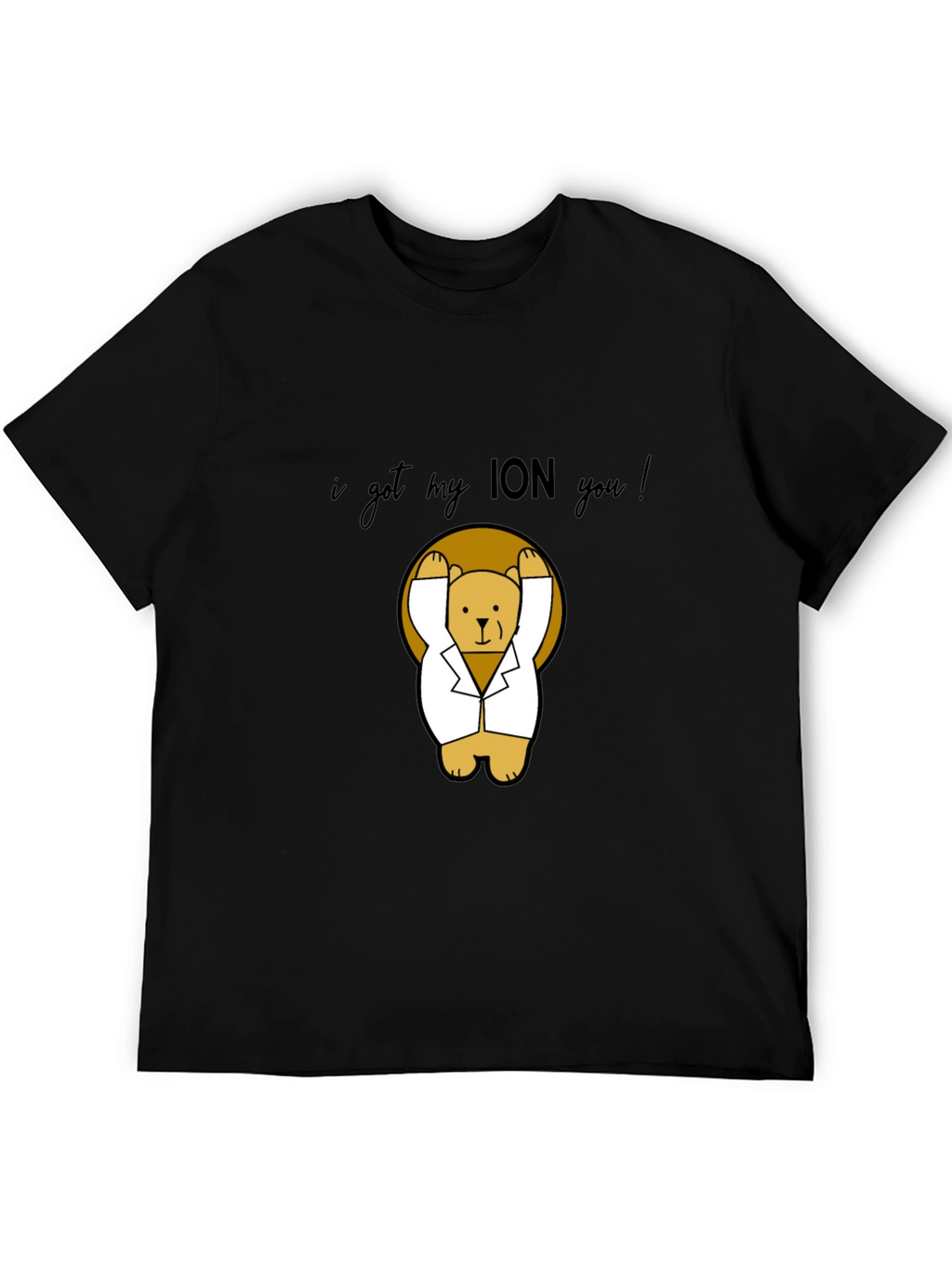 I Got My ION You! T-Shirt