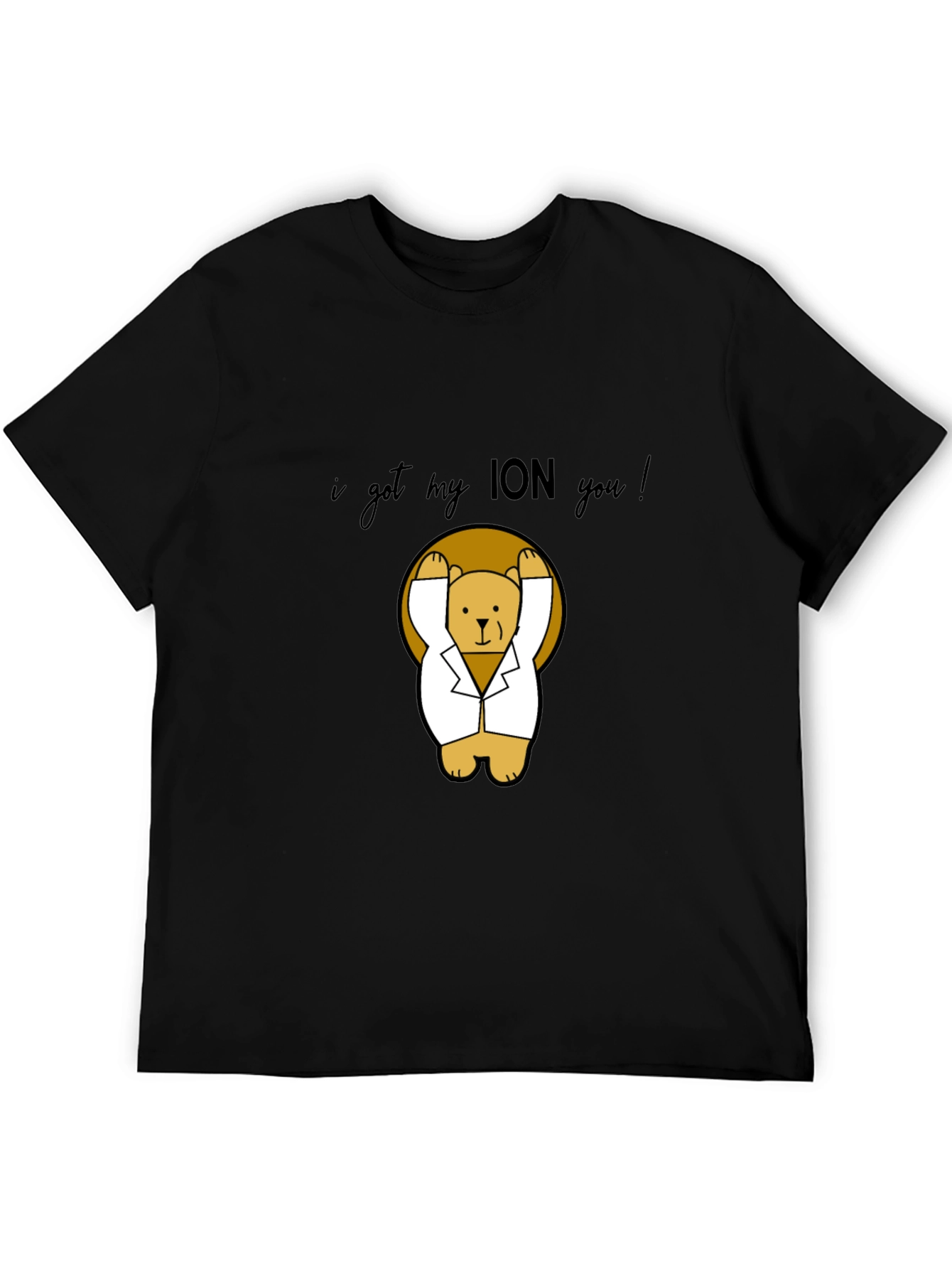 I Got My ION You! T-Shirt