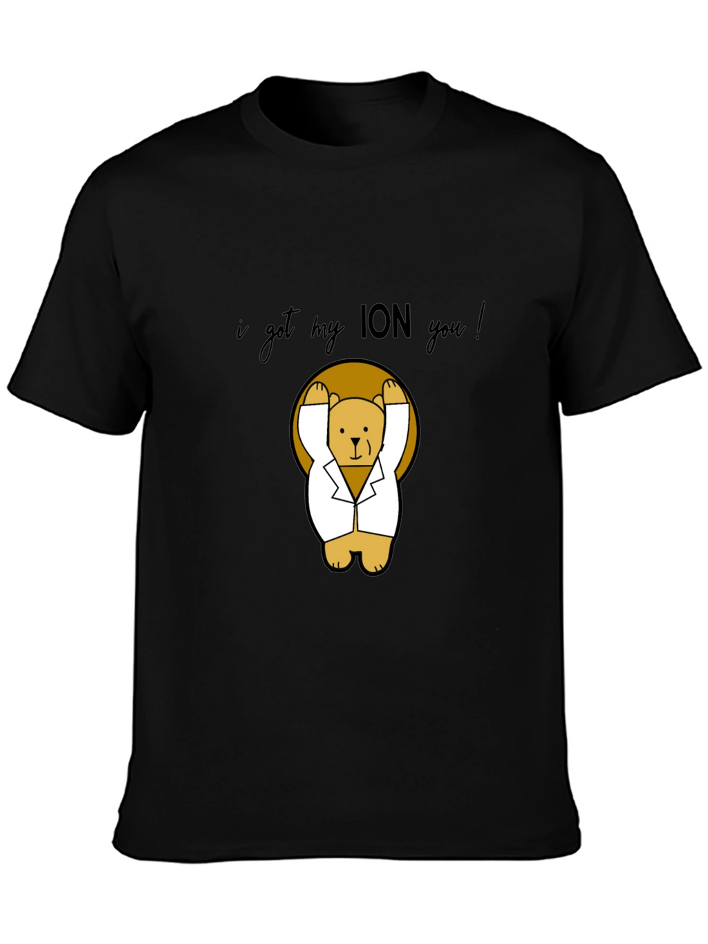 I Got My ION You! T-Shirt