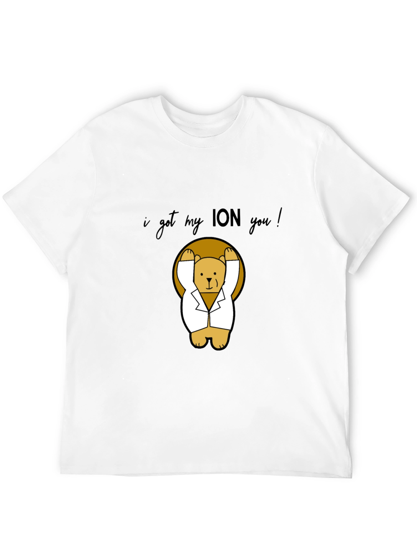 I Got My ION You! T-Shirt
