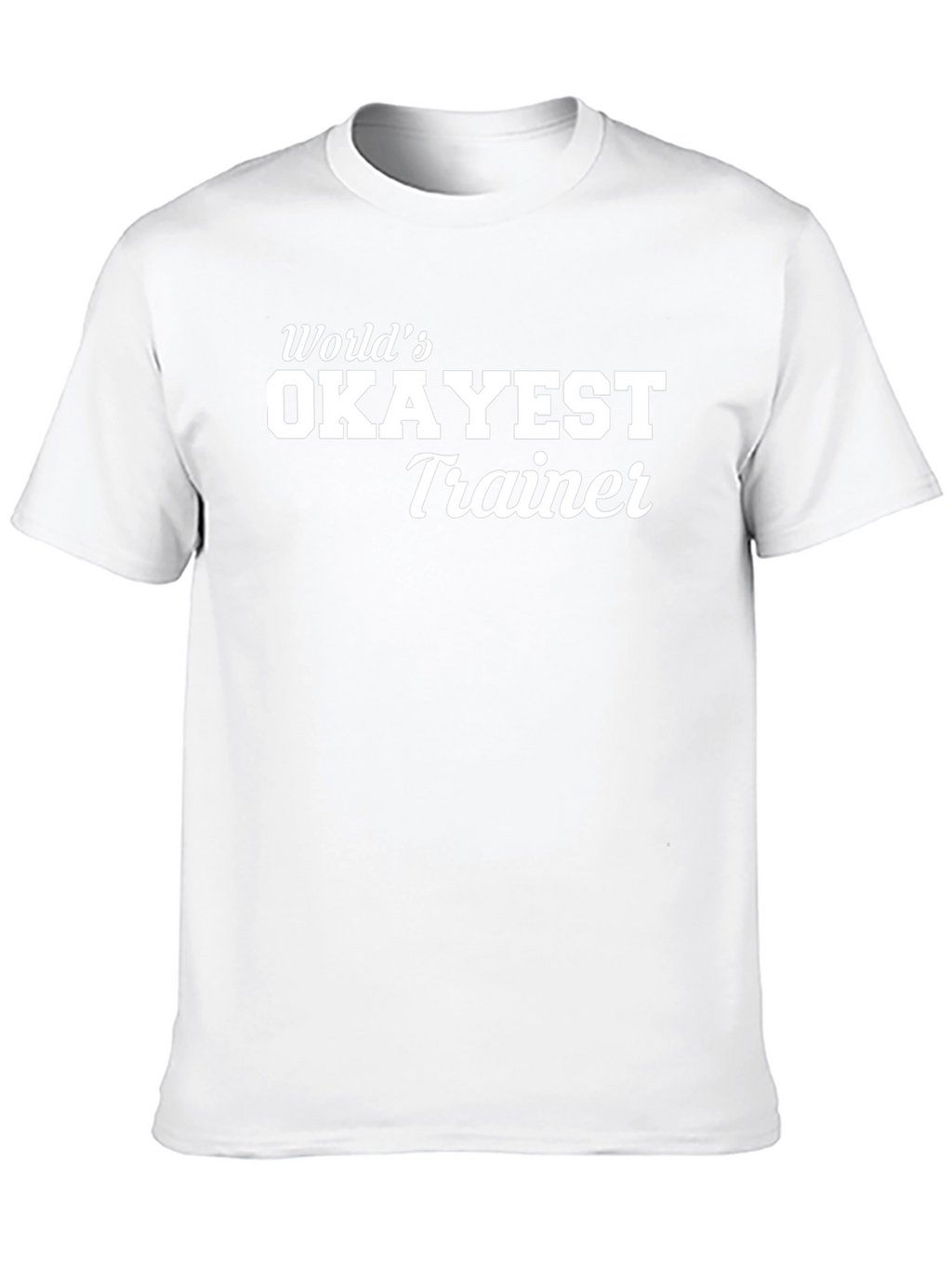 Worlds Okayest Trainer - Black T-Shirt