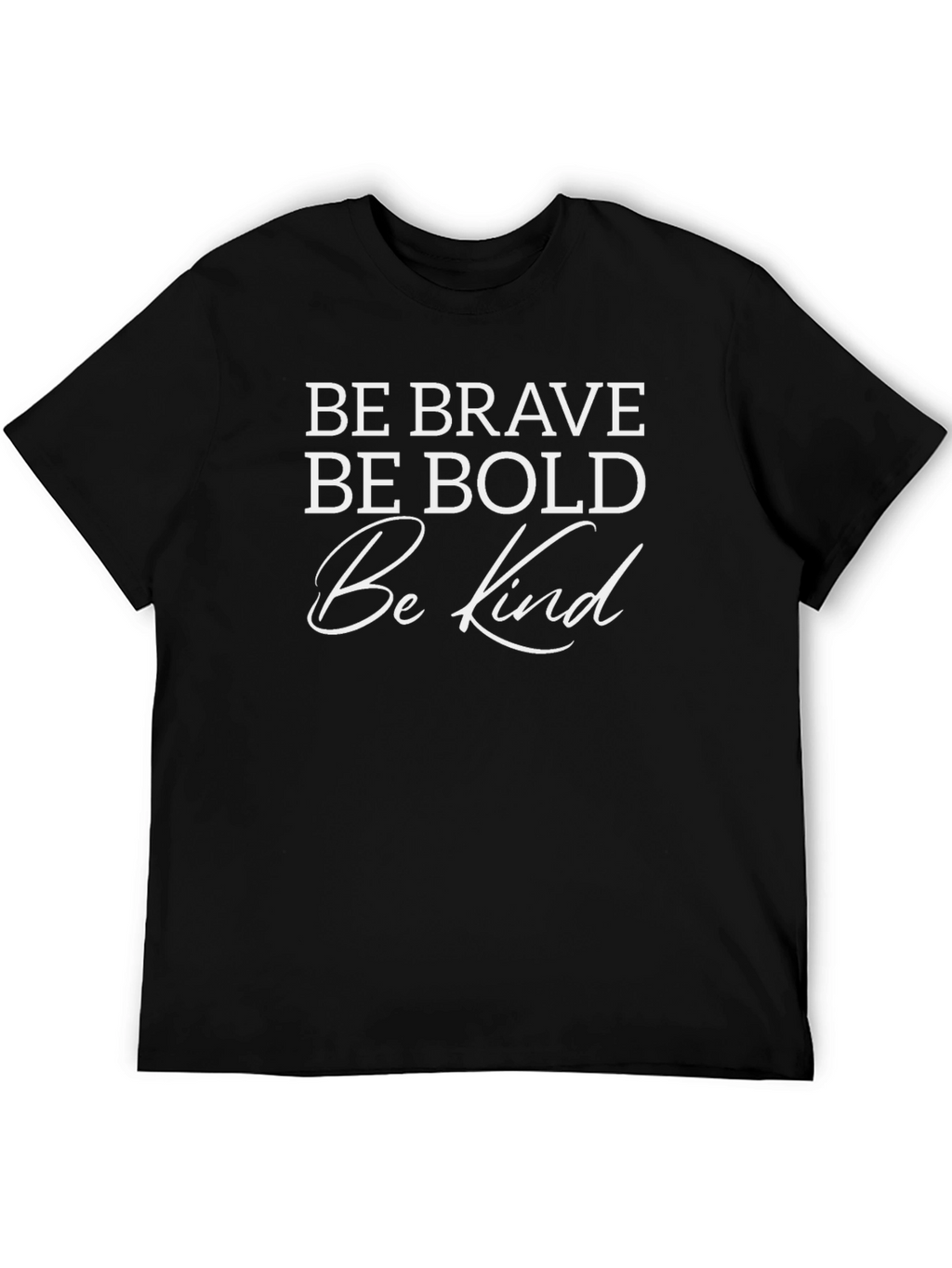 Be Brave Bold Kind Black Graphic T-Shirt