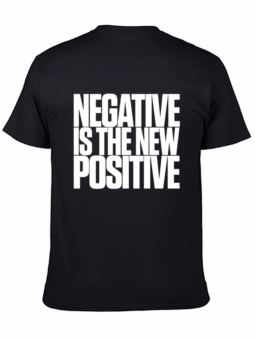 Negative is the New Positive Black T-Shirt