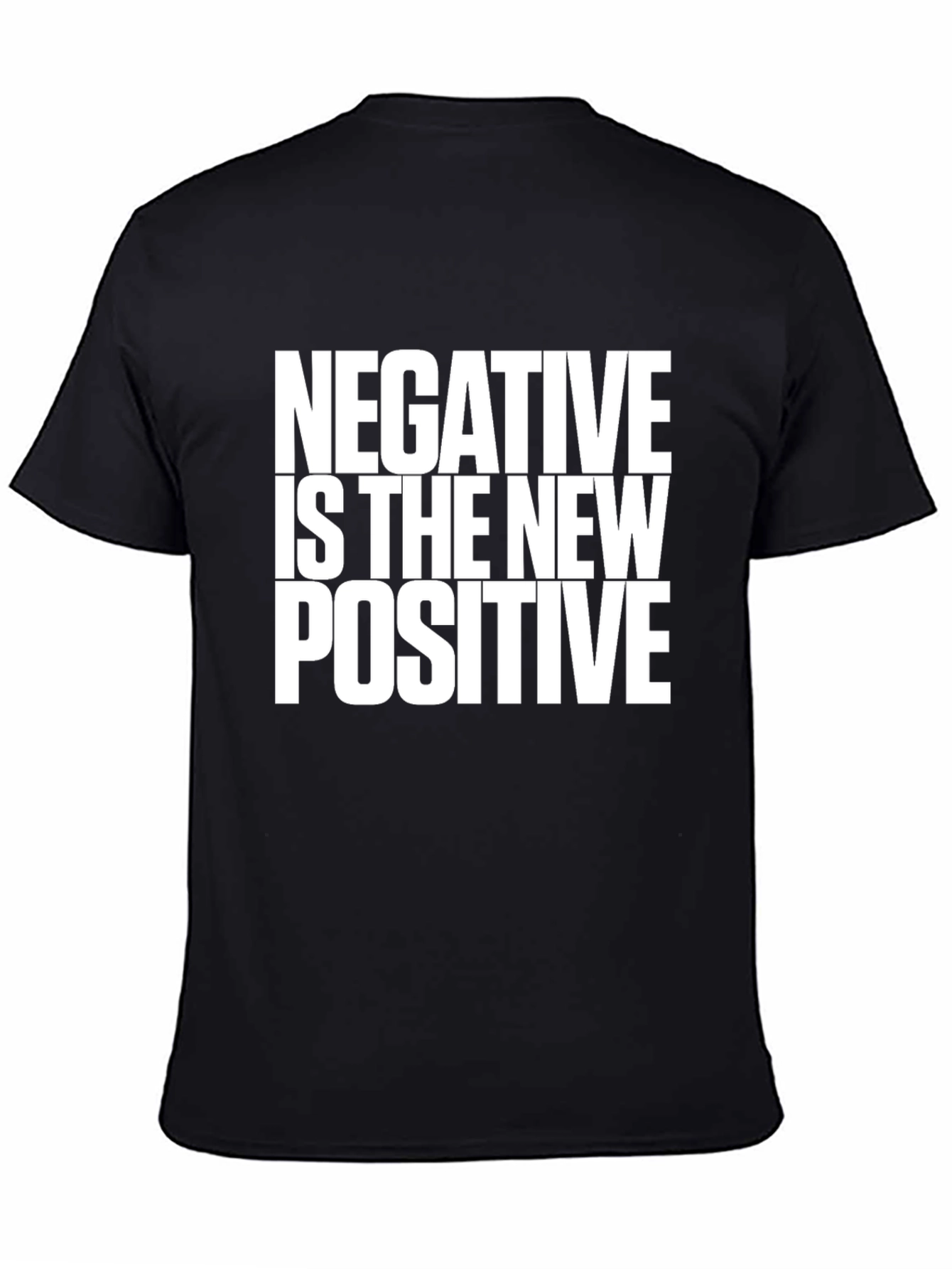 Negative is the New Positive Black T-Shirt